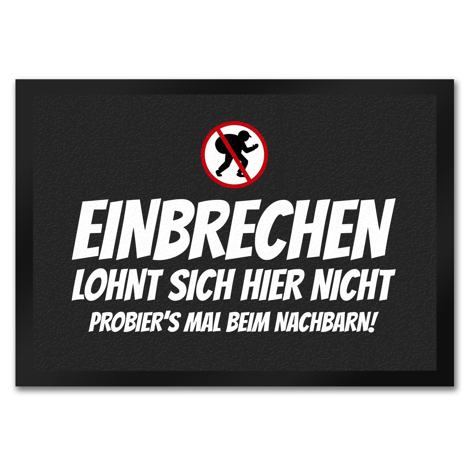 Fußmatte Einbrechen lohnt sich hier nicht Fußmatte mit Motiv