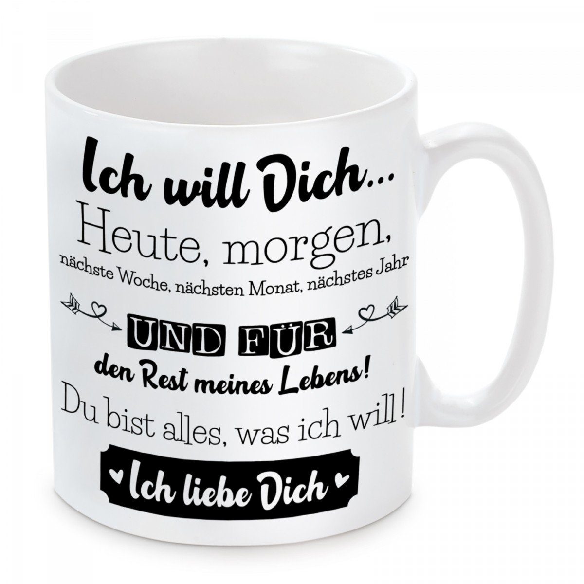 Herzbotschaft Tasse Kaffeebecher mit Motiv Ich will Dich Heute, morgen, Keramik, Kaffeetasse spülmaschinenfest und mikrowellengeeignet