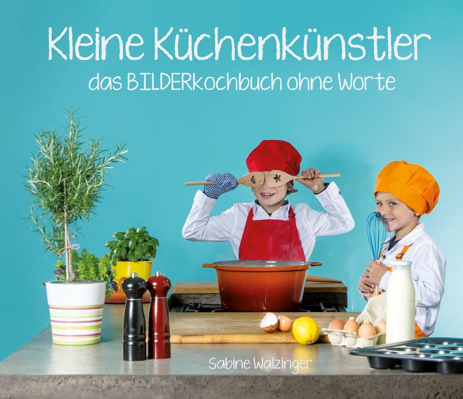 Kleine Küchenkünstler - Das BILDERkochbuch ohne Worte / Sabine Walzinger