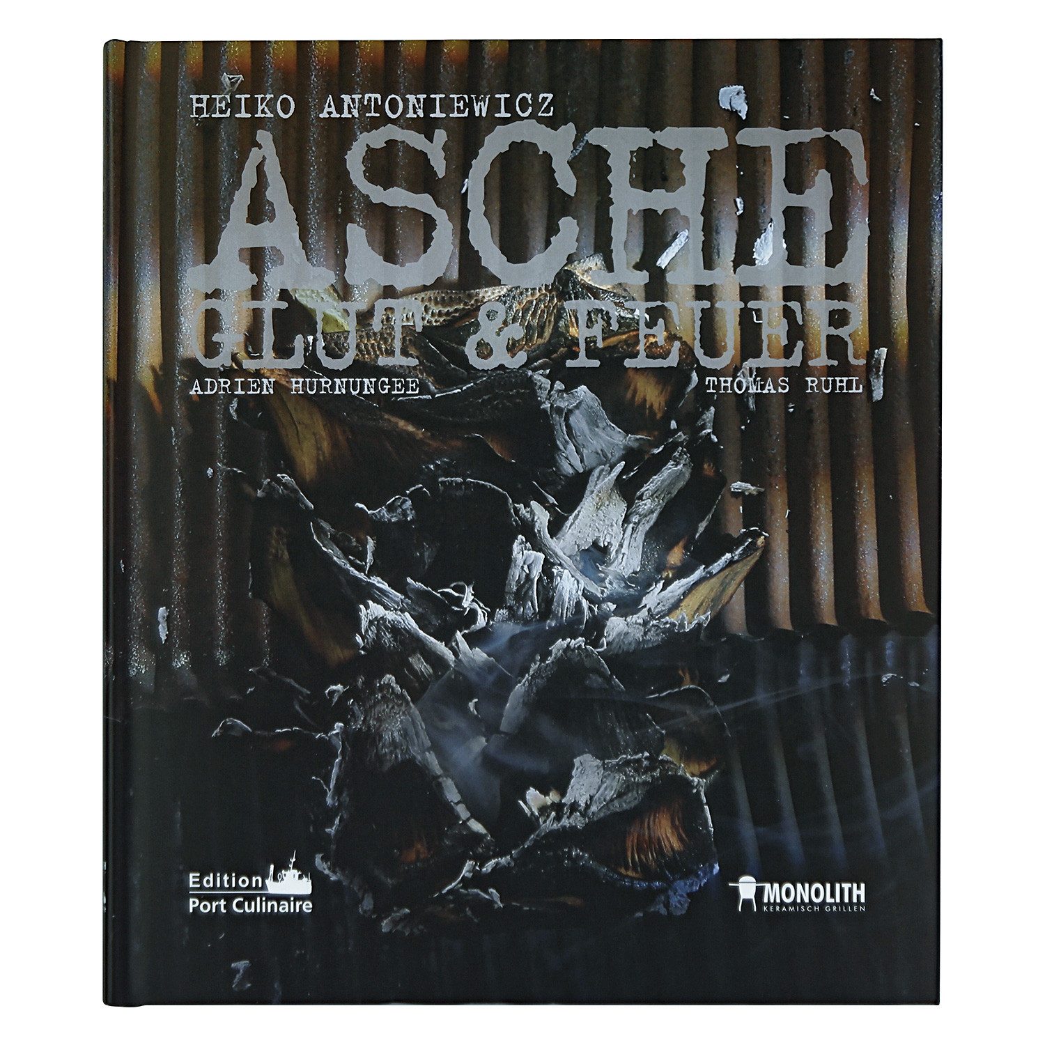 MONOLITH Keramikgrill MONOLITH Buch ASCHE, Glut & Feuer