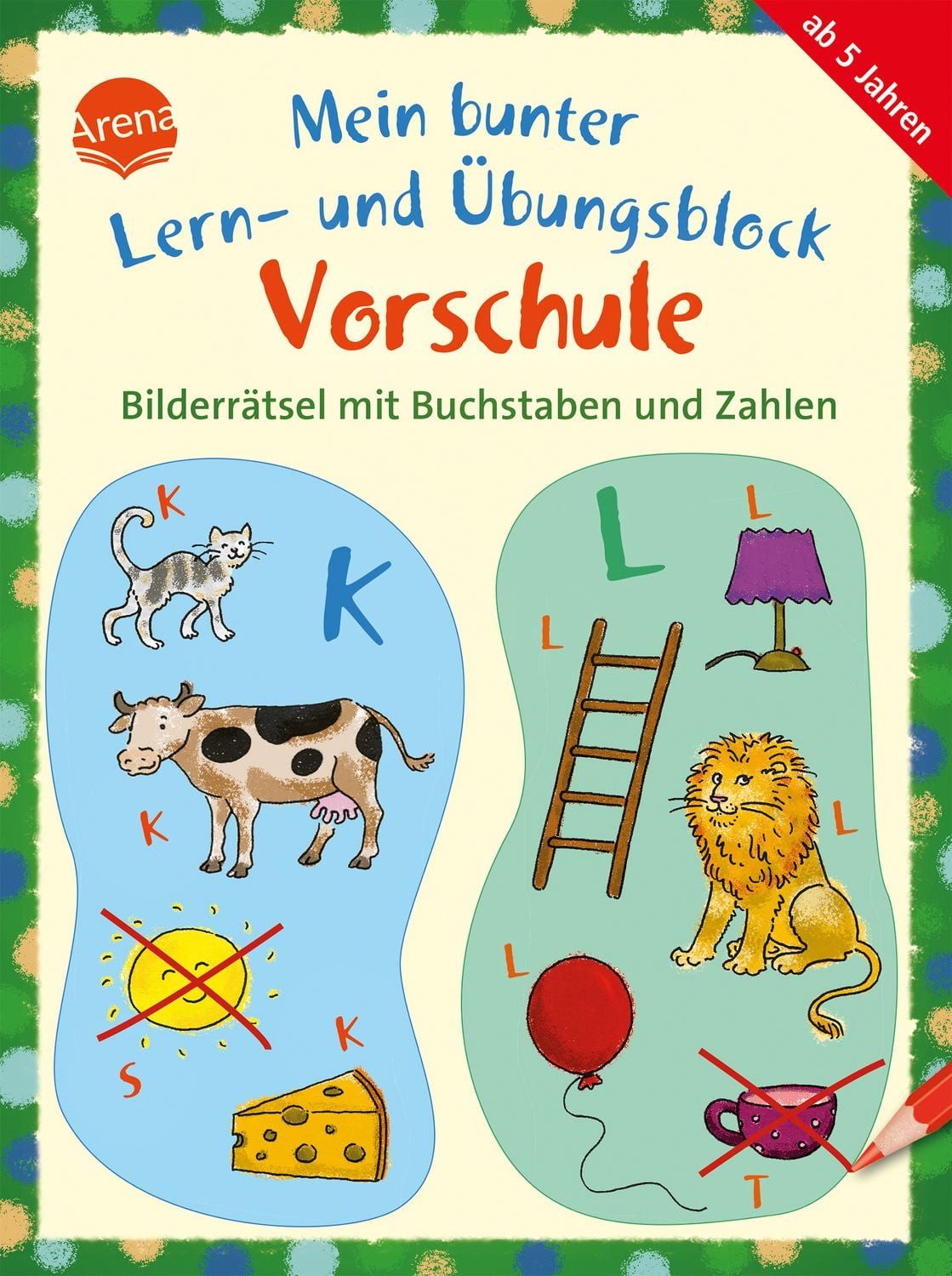 Mein bunter Lern- und Übungsblock Vorschule. Bilderrätsel mit Buchstab / Lena Roth, Edith Thabet, Juliane Assies
