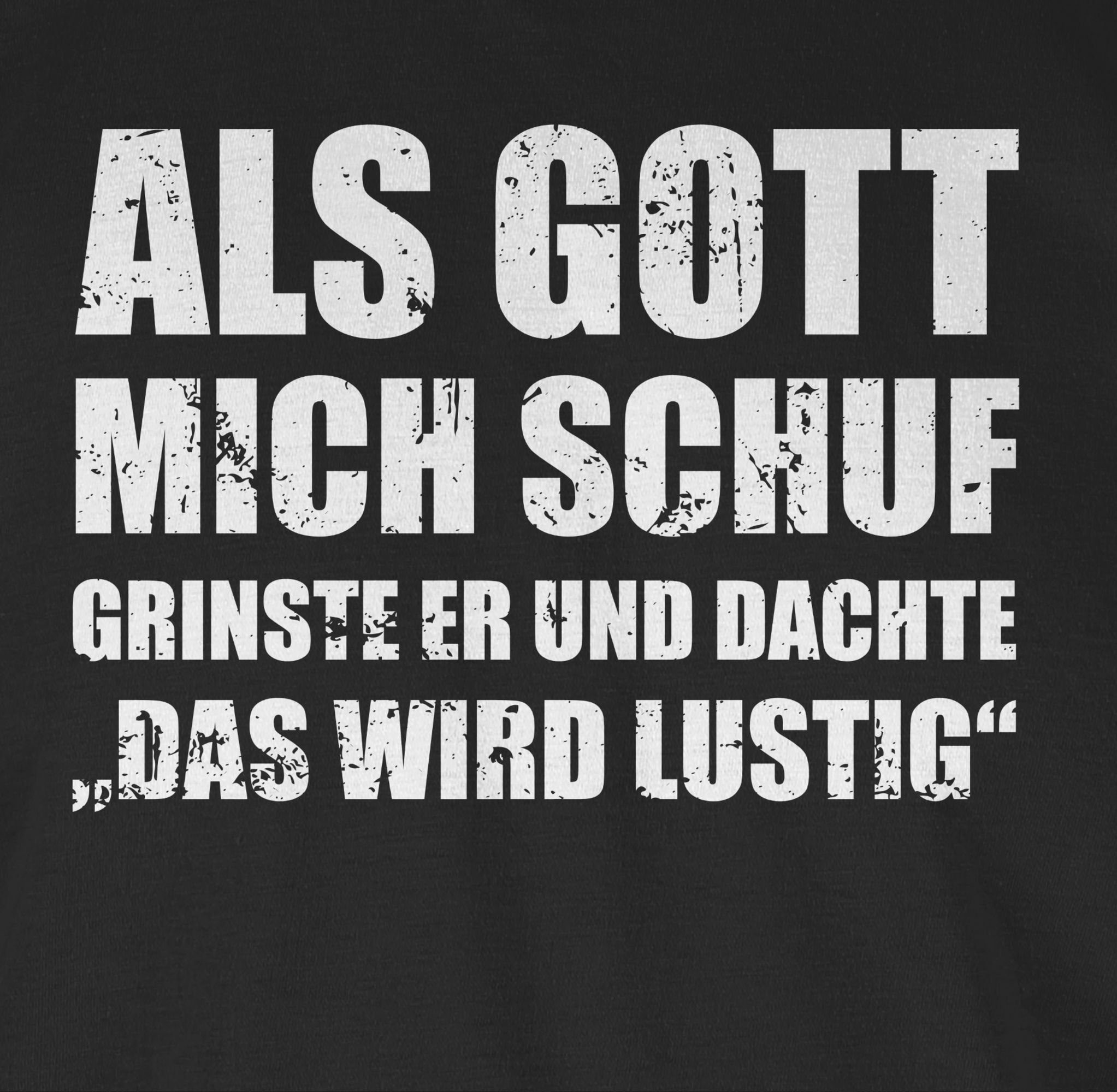 Shirtracer T-Shirt Als 01 er Statement Spruch Gott grinste Lustige Witziger Sprüche mich Schwarz schuf 