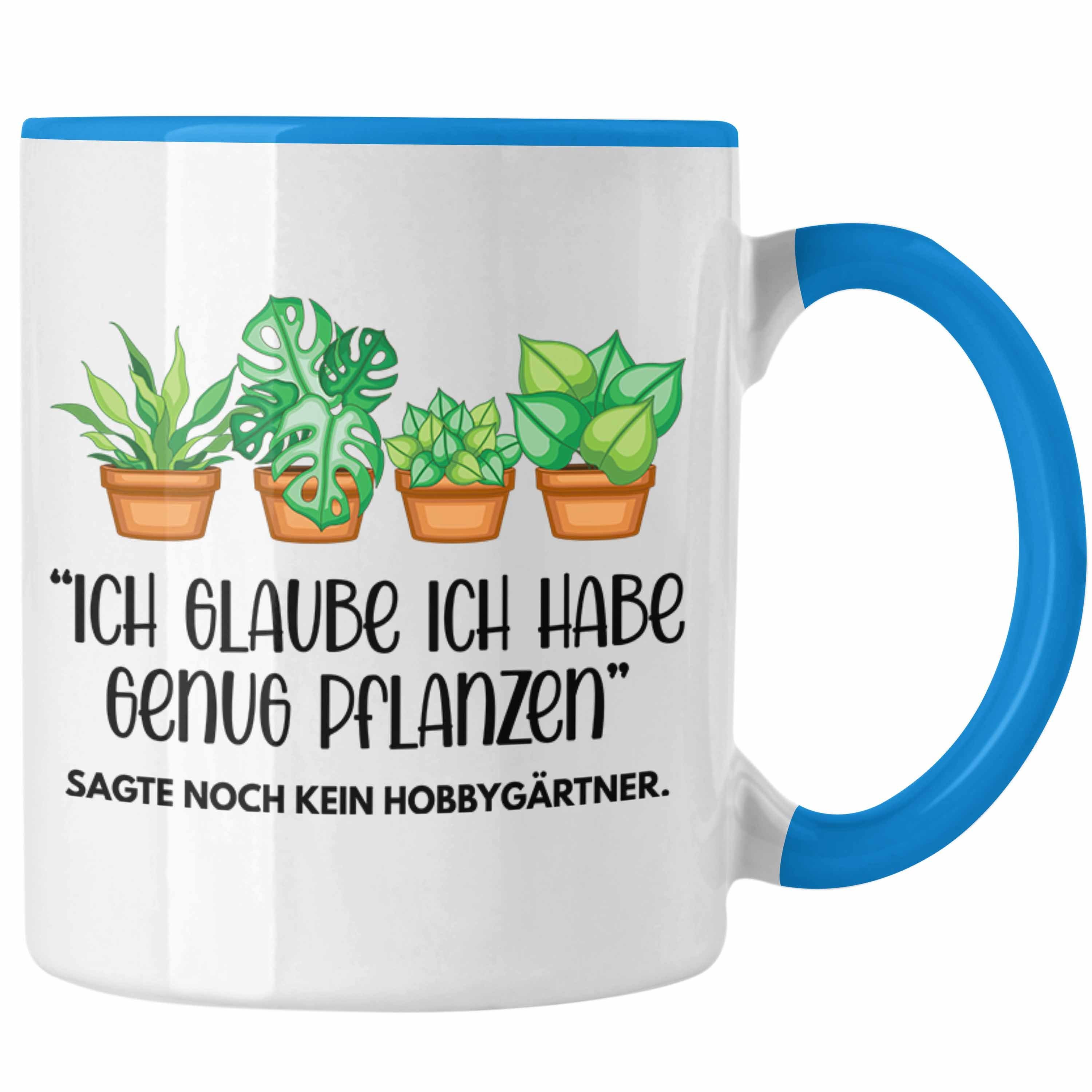 Trendation Gärtner - Opa Hobbygärtner Geschenk Kaffeetasse Habe Tasse Geschenk Ich Trendation Glaube Blau Genug Tasse Oma Pflanzen Ich