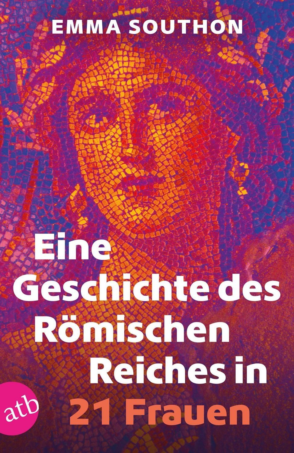 Eine Geschichte des Römischen Reiches in 21 Frauen / Emma Southon