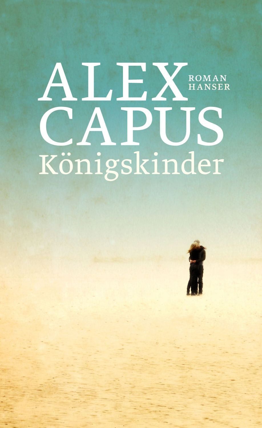 Belletristik Königskinder Roman Alex Capus