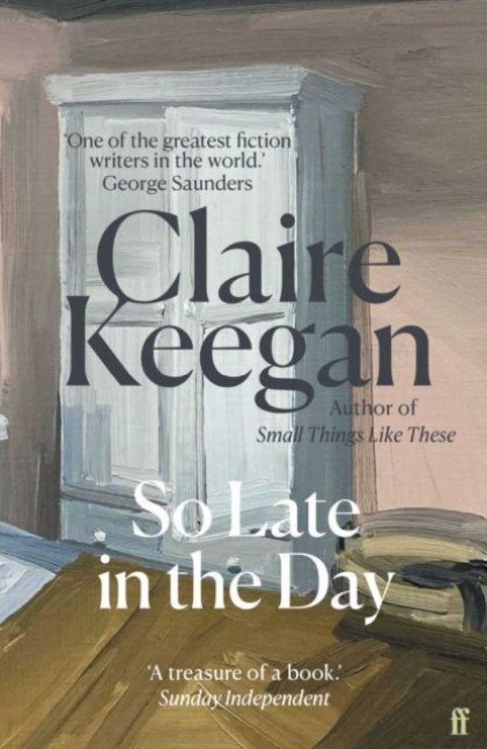 So Late in the Day / Claire Keegan, The Sunday Times bestseller