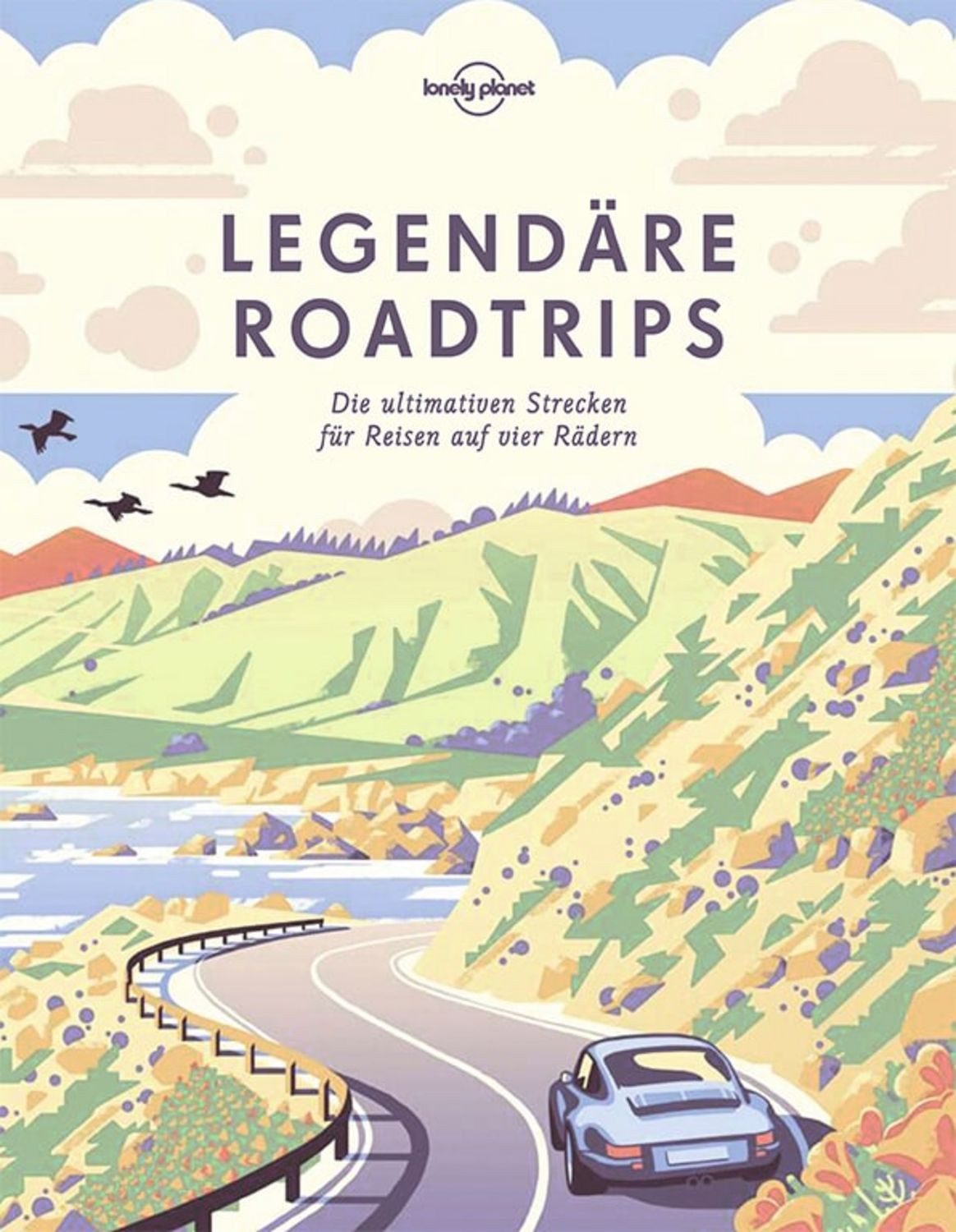 Lonely Planet Bildband Legendäre Roadtrips / diverse