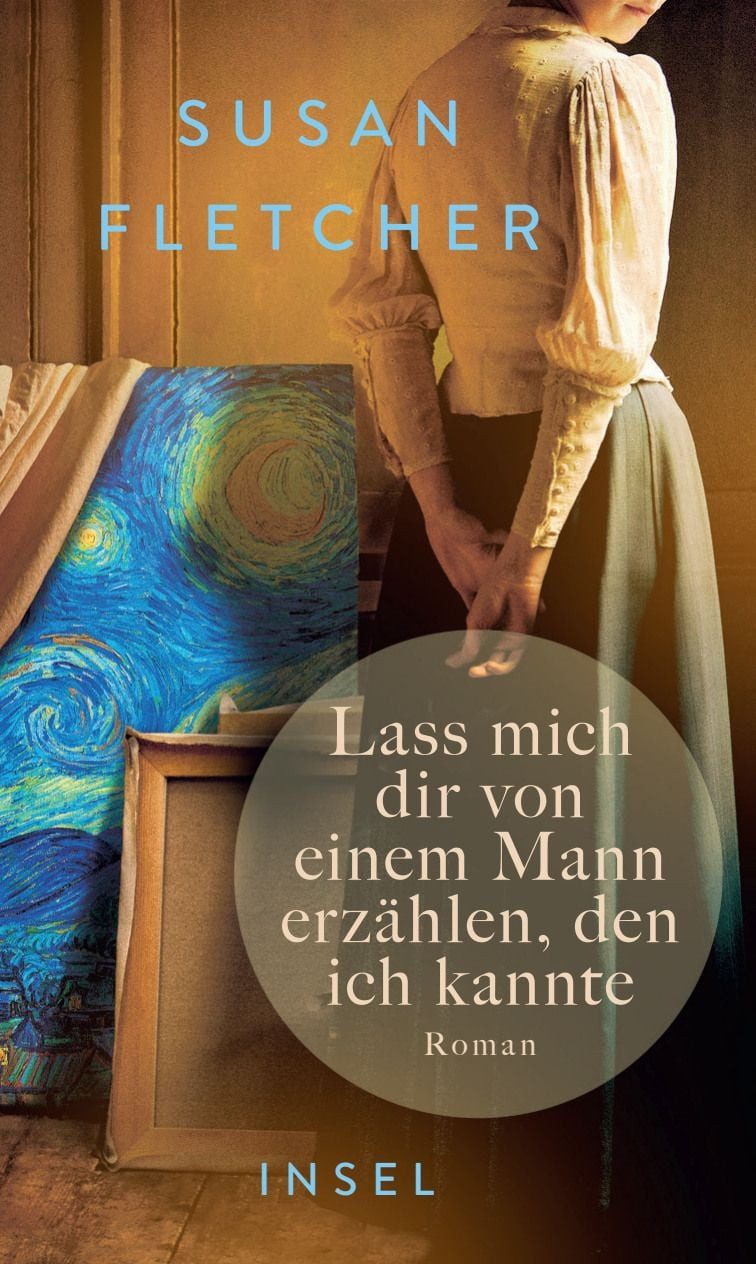 Lass mich dir von einem Mann erzählen, den ich kannte / Susan Fletcher, Roman, Eine Frau begegnet Vincent van Gogh – und findet sich selbst