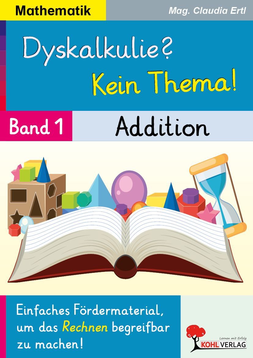 Schulbuch Dyskalkulie? Kein Thema! / Band 1: Addition Einfaches Fördermaterial, Claudia Ertl