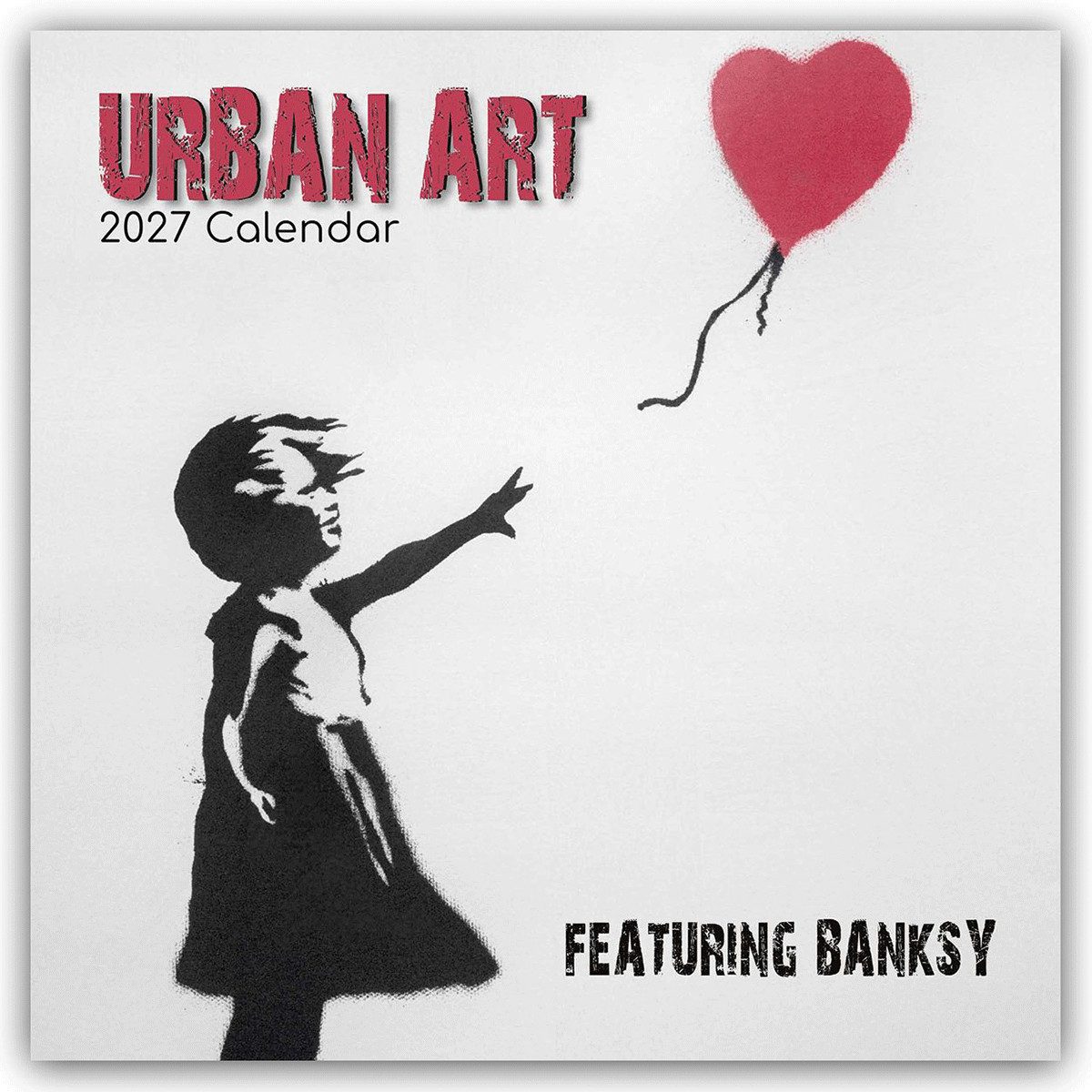 Wandkalender Urban Art – Banksy 2027 – 16-Monatskalender: Original Gifted Statio