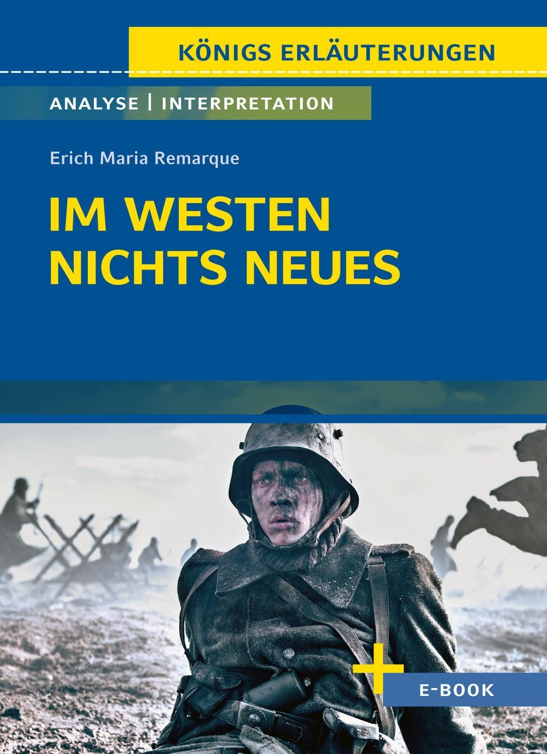 Im Westen nichts Neues von Erich Maria Remarque / Erich Maria Remarque, Textanalyse und Interpretation