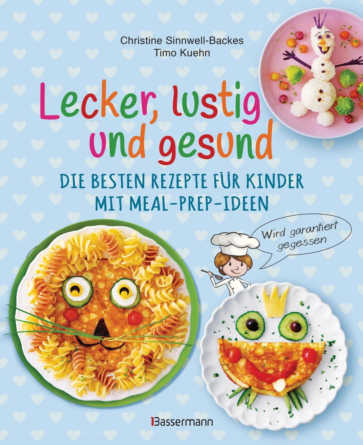 Lecker, lustig und gesund. Die besten Rezepte für Kinder mit Meal-Prep / Christine Sinnwell-Backes, Timo Kuehn