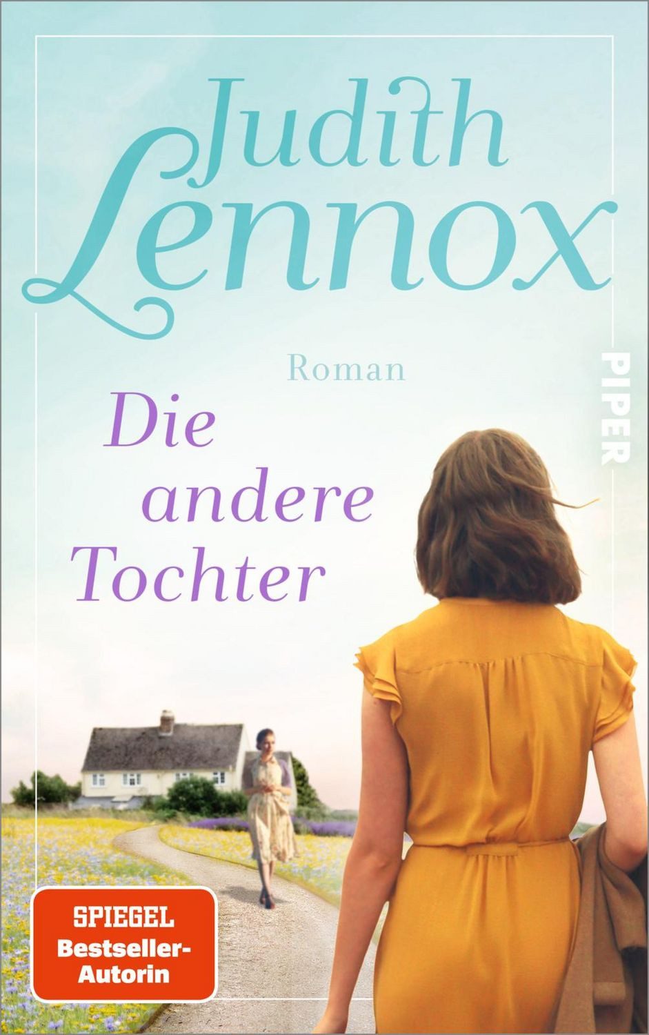 Die andere Tochter / Judith Lennox, Roman, Die neue große Familiengeschichte der SPIEGEL-Bestsellerautorin von »Meine ferne Schwester«, SPIEGEL-Bestseller