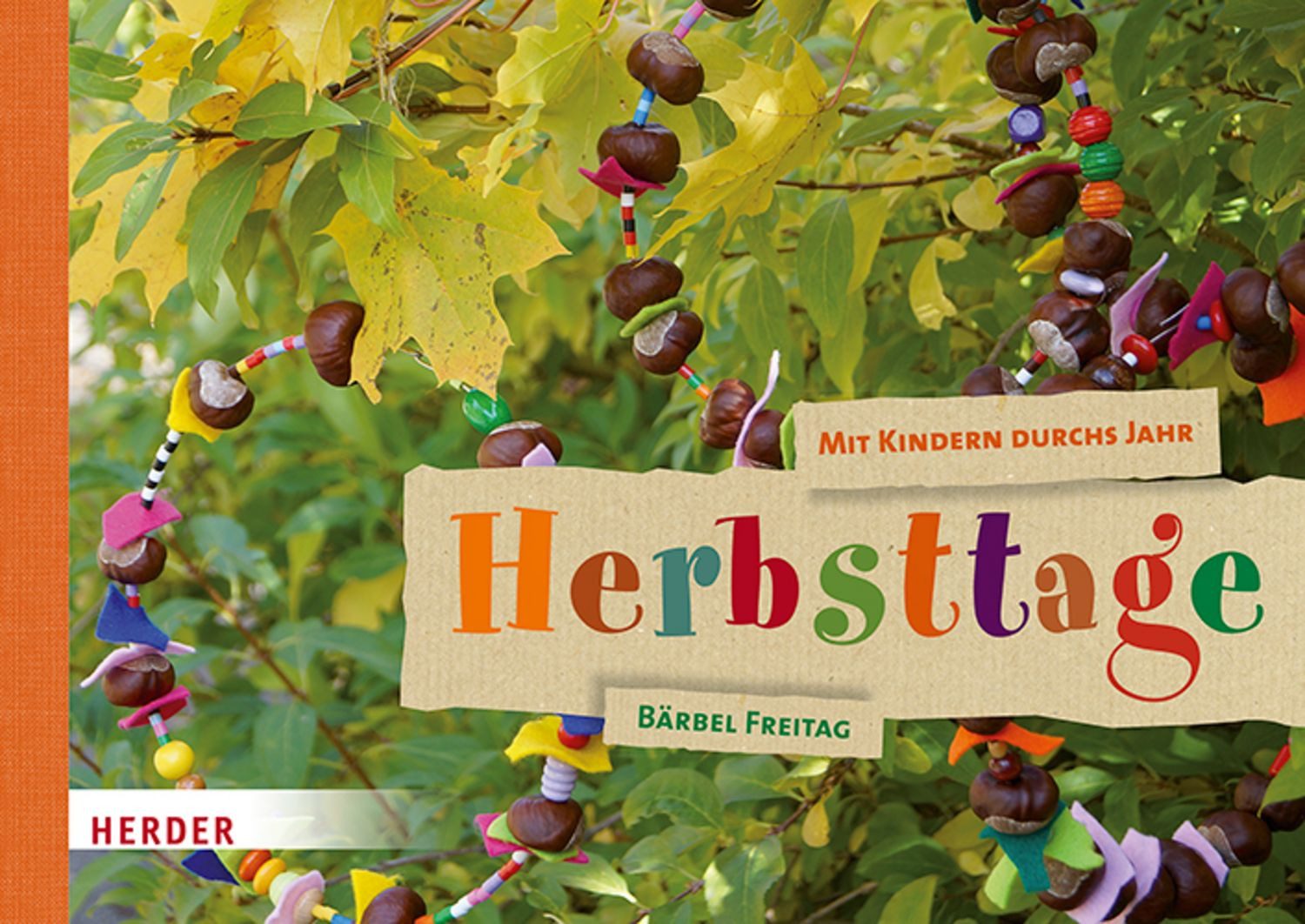 Mit Kindern durchs Jahr: Herbsttage / Bärbel Freitag