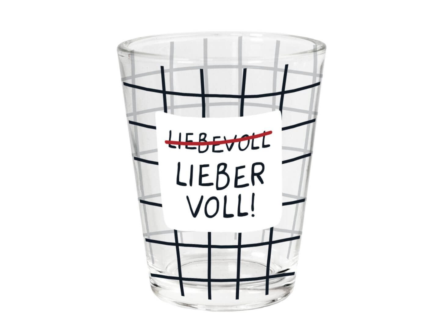 Grafik Werkstatt Schnapsglas Schnapsglas - Lieber voll!
