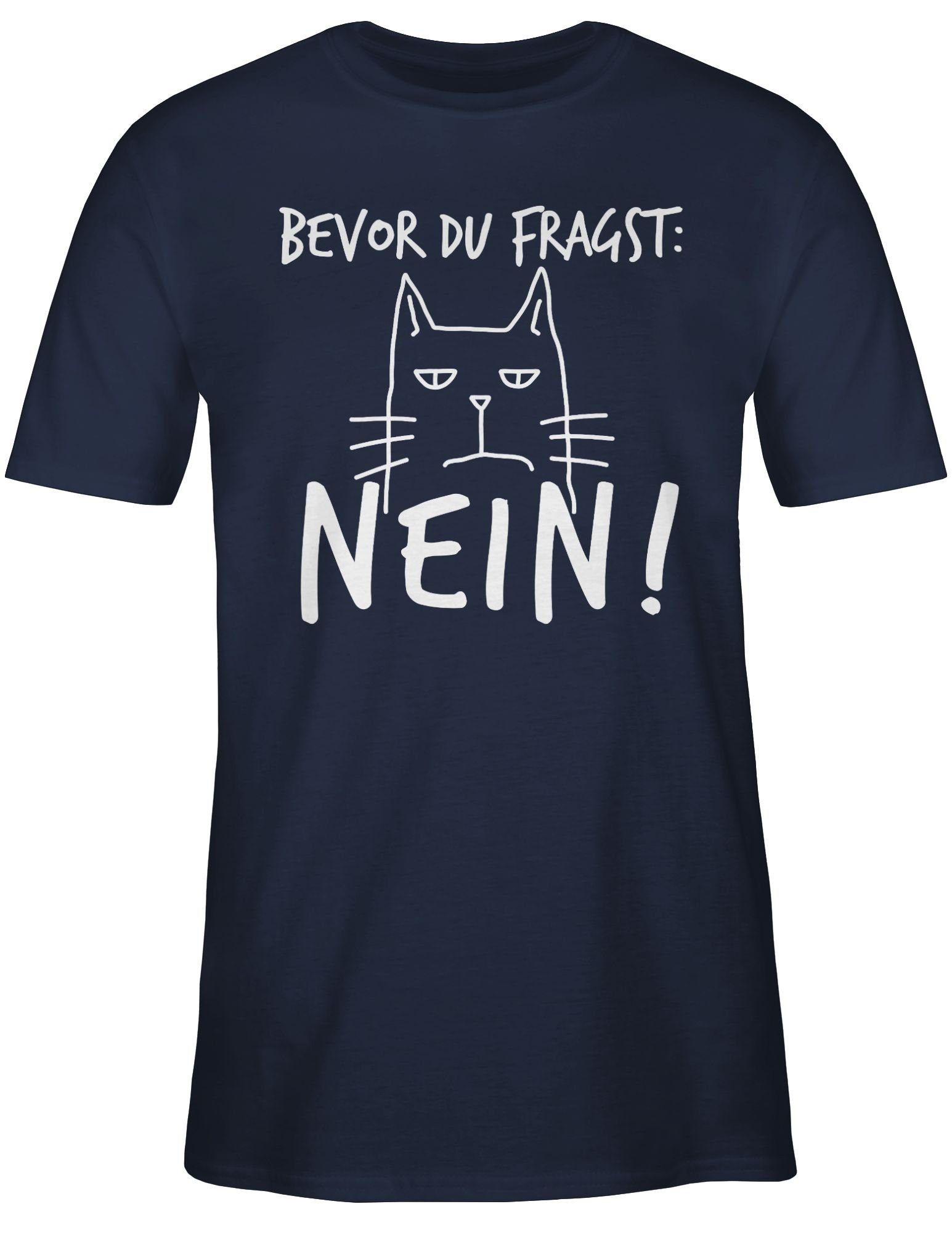 fragst: T-Shirt - Navy mit Statement Shirtracer Bevor Weiß 01 Blau Nein! - Sprüche du Katze Spruch