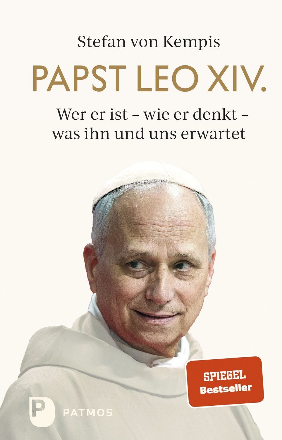 Papst Leo XIV. / Stefan Kempis, Wer er ist – wie er denkt – was ihn und uns erwartet
