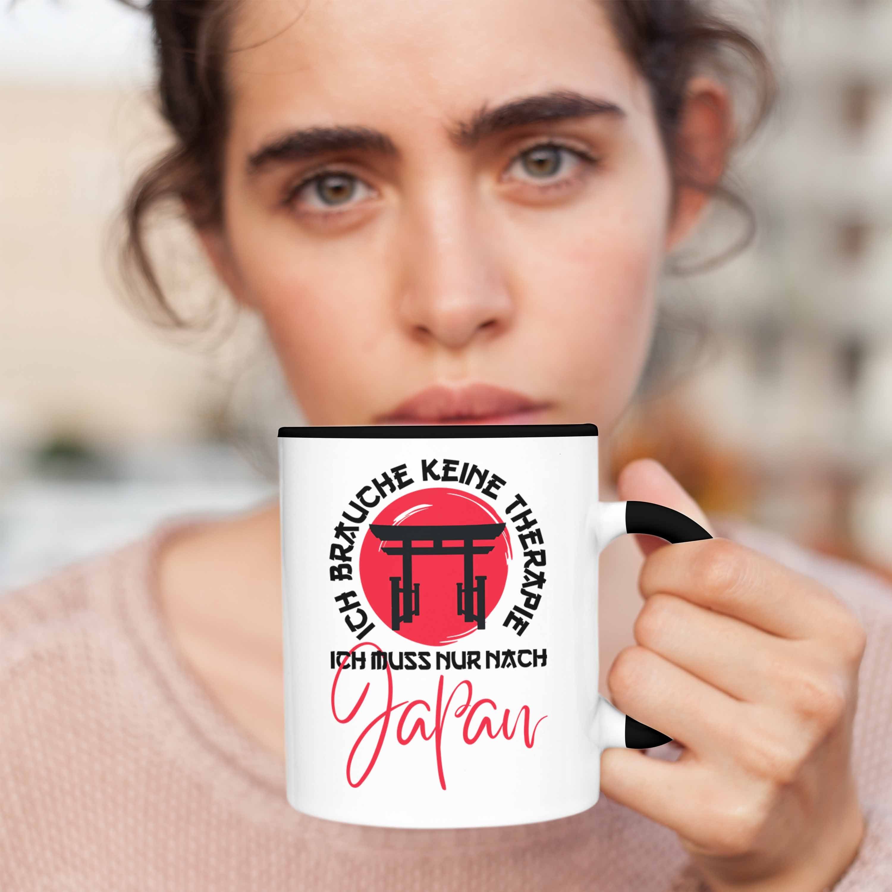 Muss Japan Ich Schwarz Keine Ich Tasse - Geschenk Jaoan-Liebhaber Tasse Nur Therapie Trendation Trendation Brauche Kultur Nach Japan Japanische