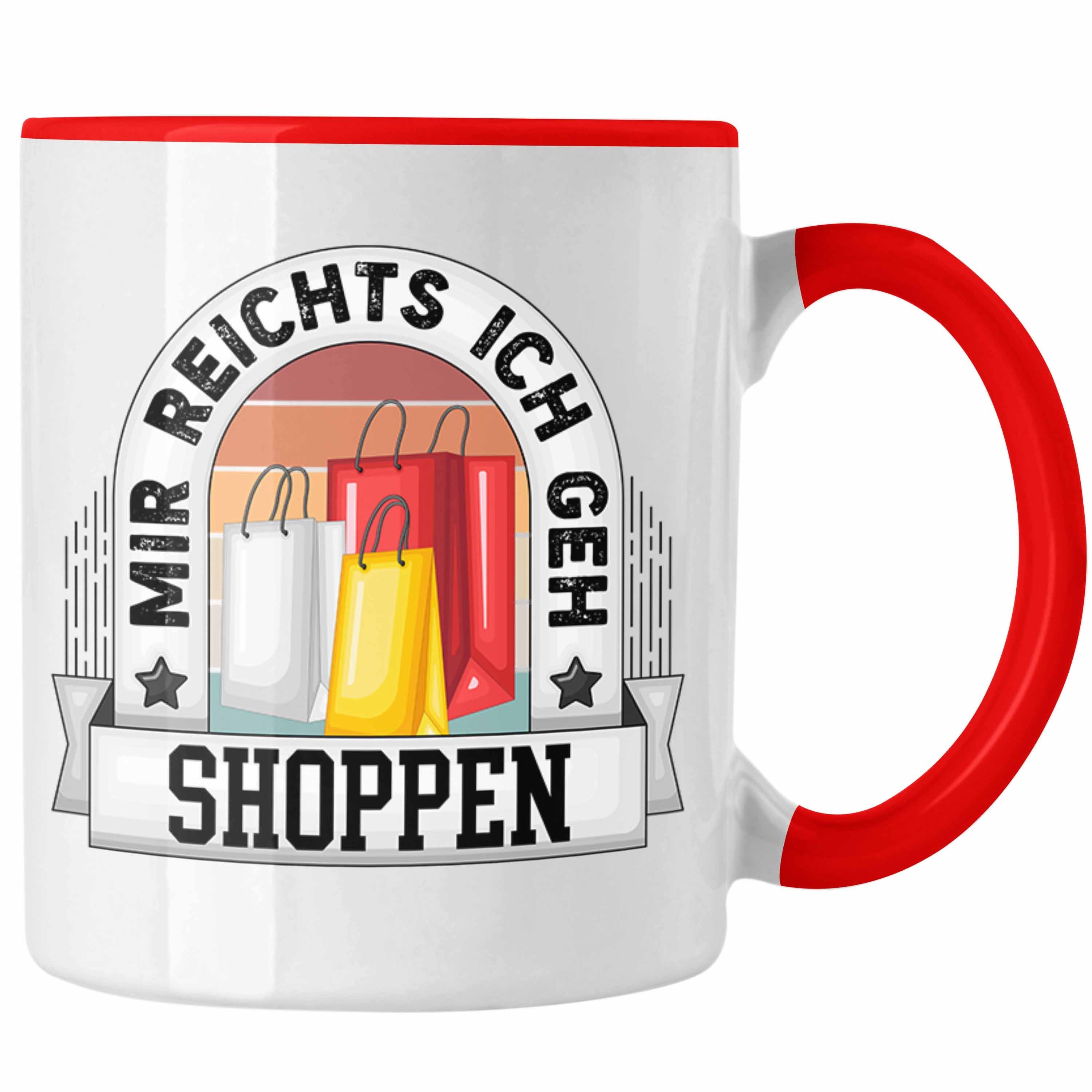 Trendation Tasse Shoppen Tasse Geschenk Lustiger Spruch Mir Reichts Ich Geh Shoppen Bec Rot