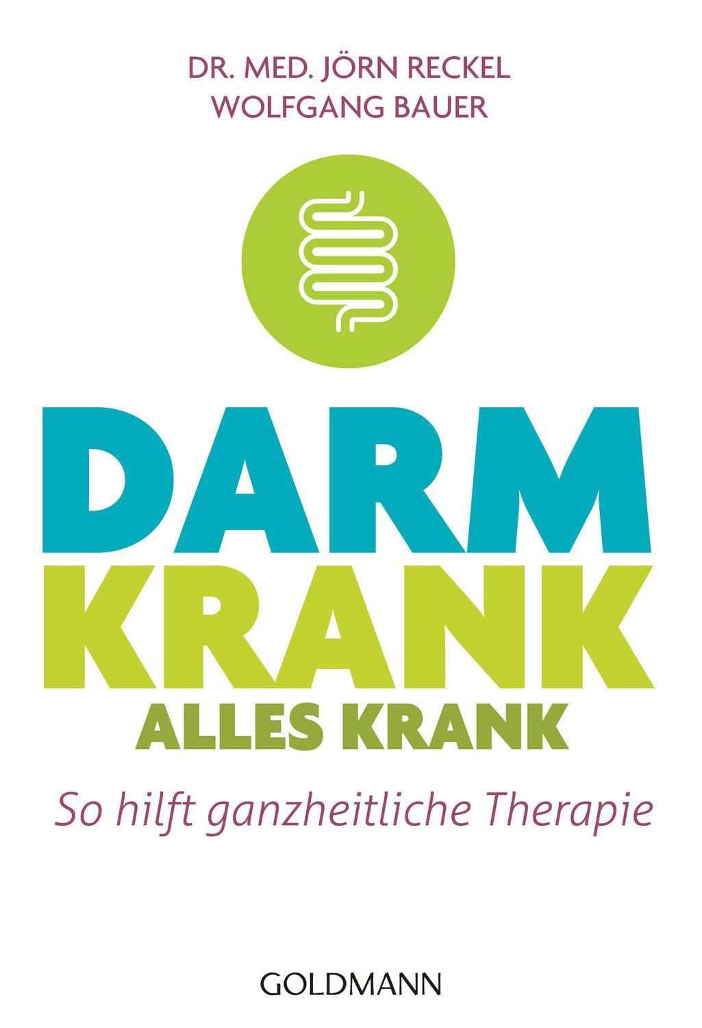 Darm krank – alles krank / Jörn Reckel, Wolfgang Bauer