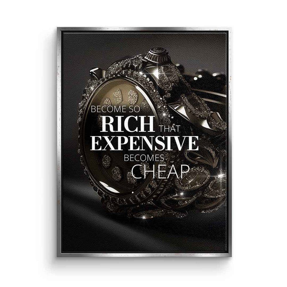 DOTCOMCANVAS® Leinwandbild, Leinwandbild Become so expensive becomes that cheap Uhr silberner Rahmen Luxus rich Rei