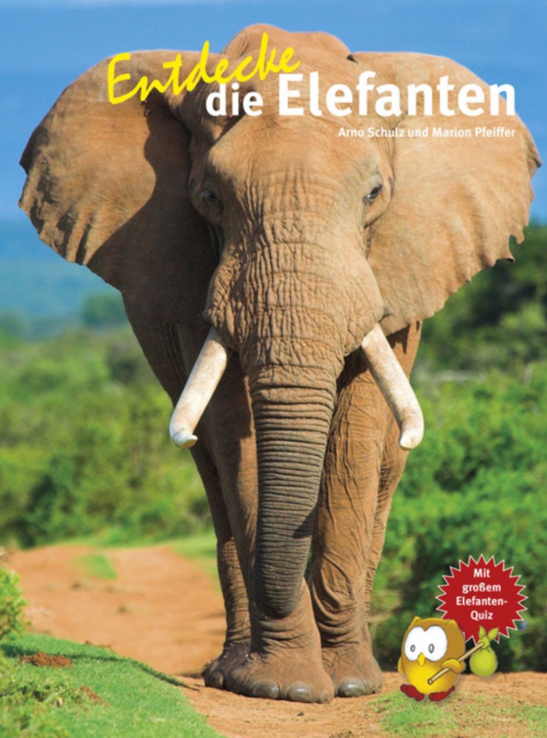 Entdecke die Elefanten / Arno Schulz, Marion Pfeiffer