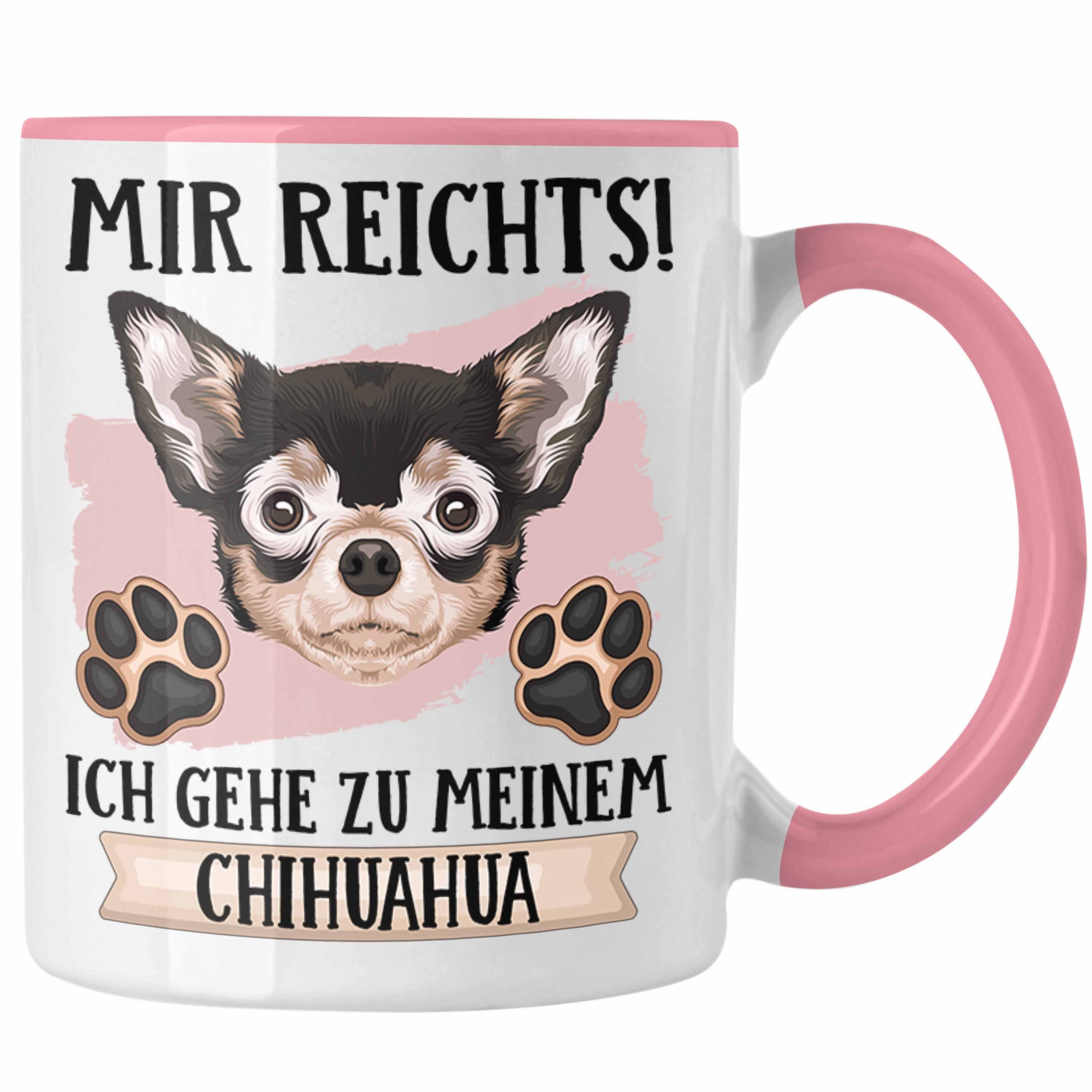 Trendation Tasse Chihuahua Mir Rosa Tasse Geschenk Spruch Besitzer Rei Geschenkidee Lustiger