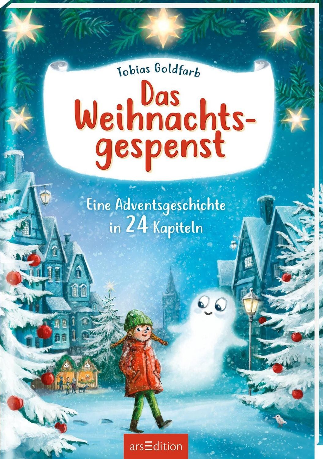 Das Weihnachtsgespenst / Tobias Goldfarb, Eine Adventsgeschichte in 24 Kapiteln