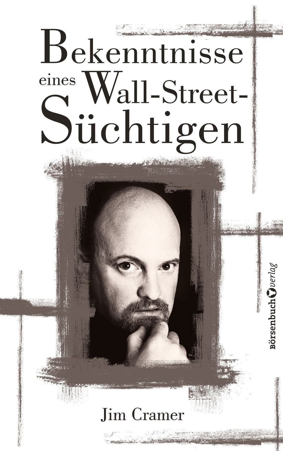 Bekenntnisse eines Wall-Street-Süchtigen / James J. Cramer