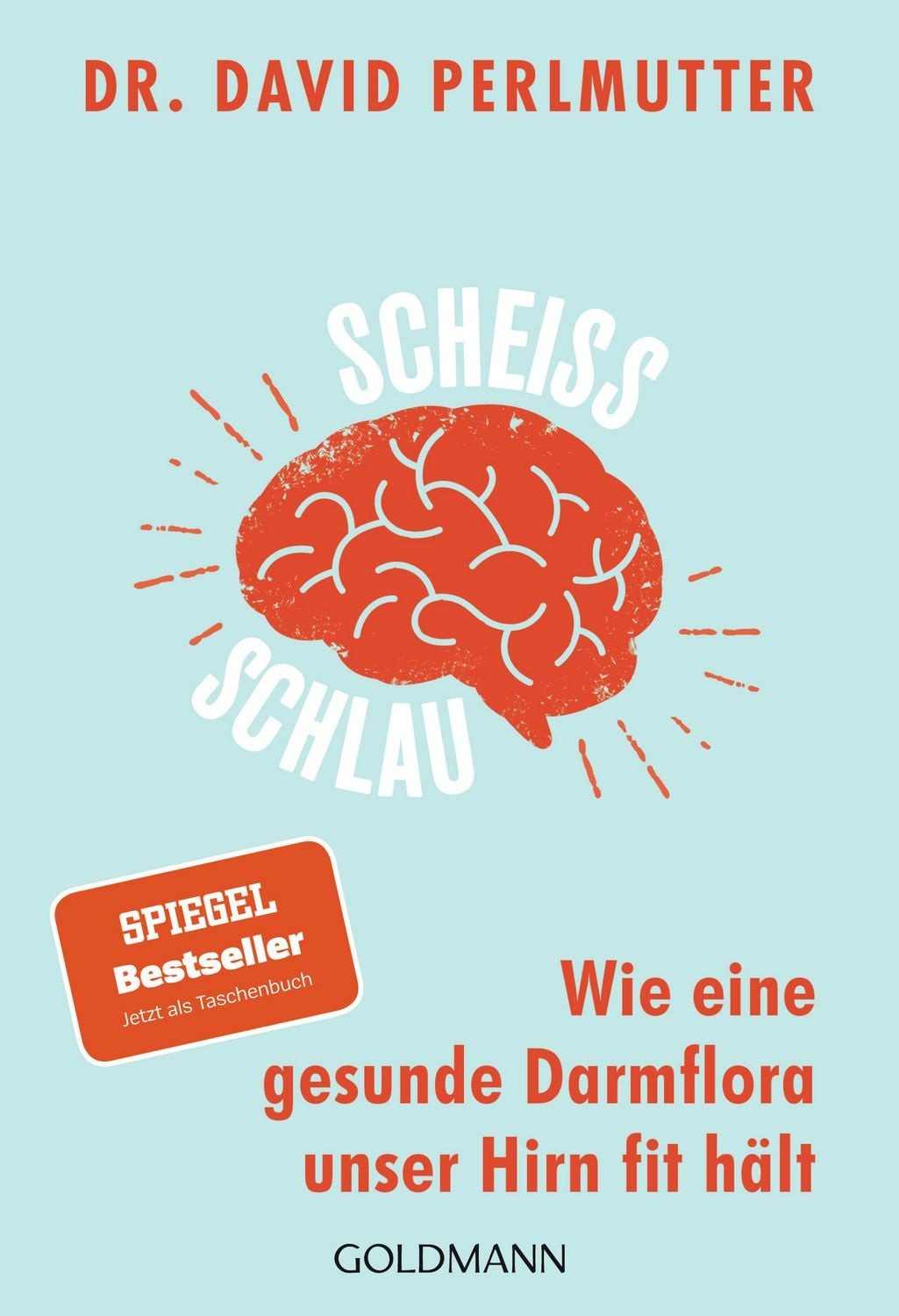Scheißschlau Wie eine gesunde Darmflora unser Hirn fit hält / David Perlmutter, X