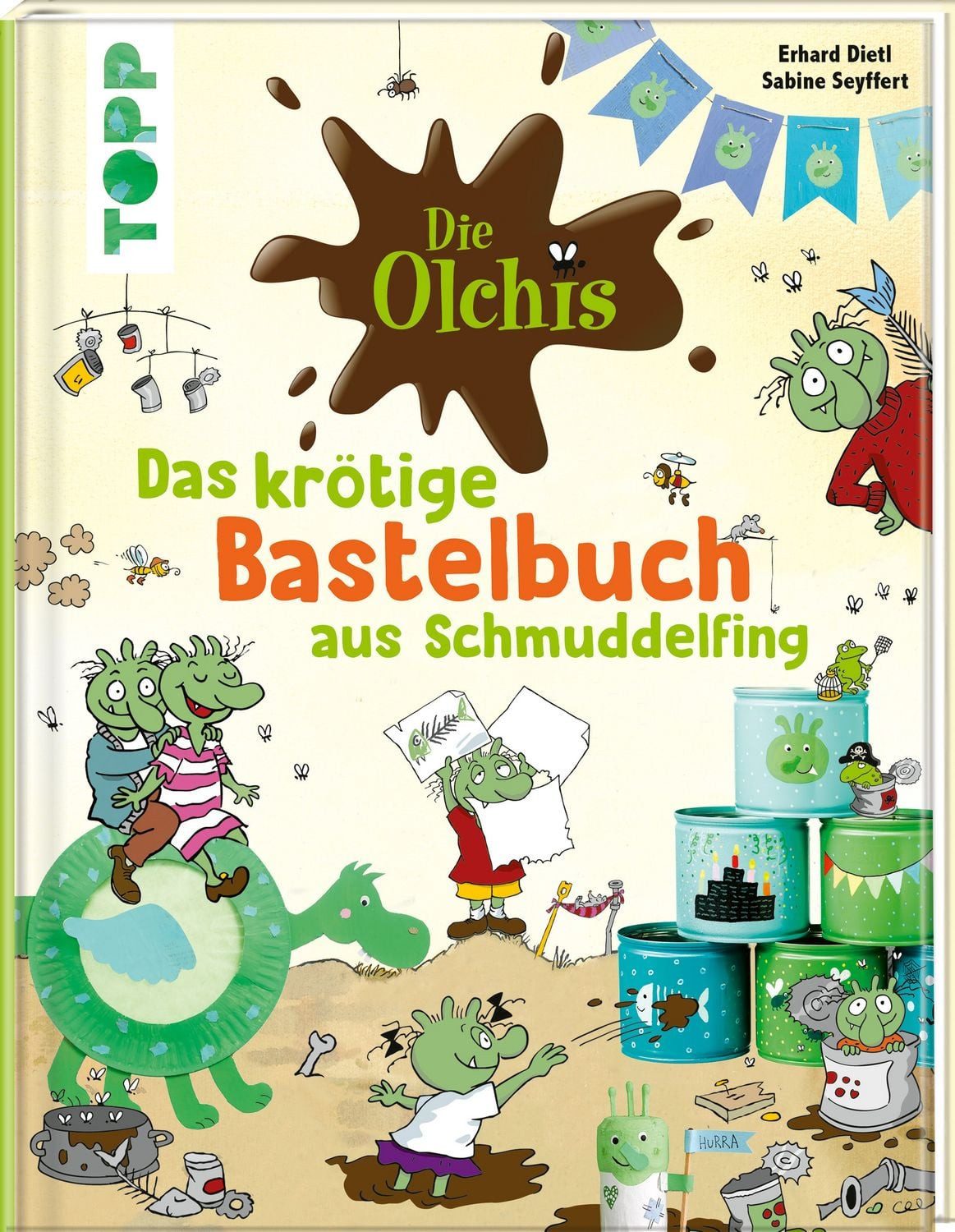 Die Olchis. Das krötige Bastelbuch aus Schmuddelfing / Sabine Seyffert