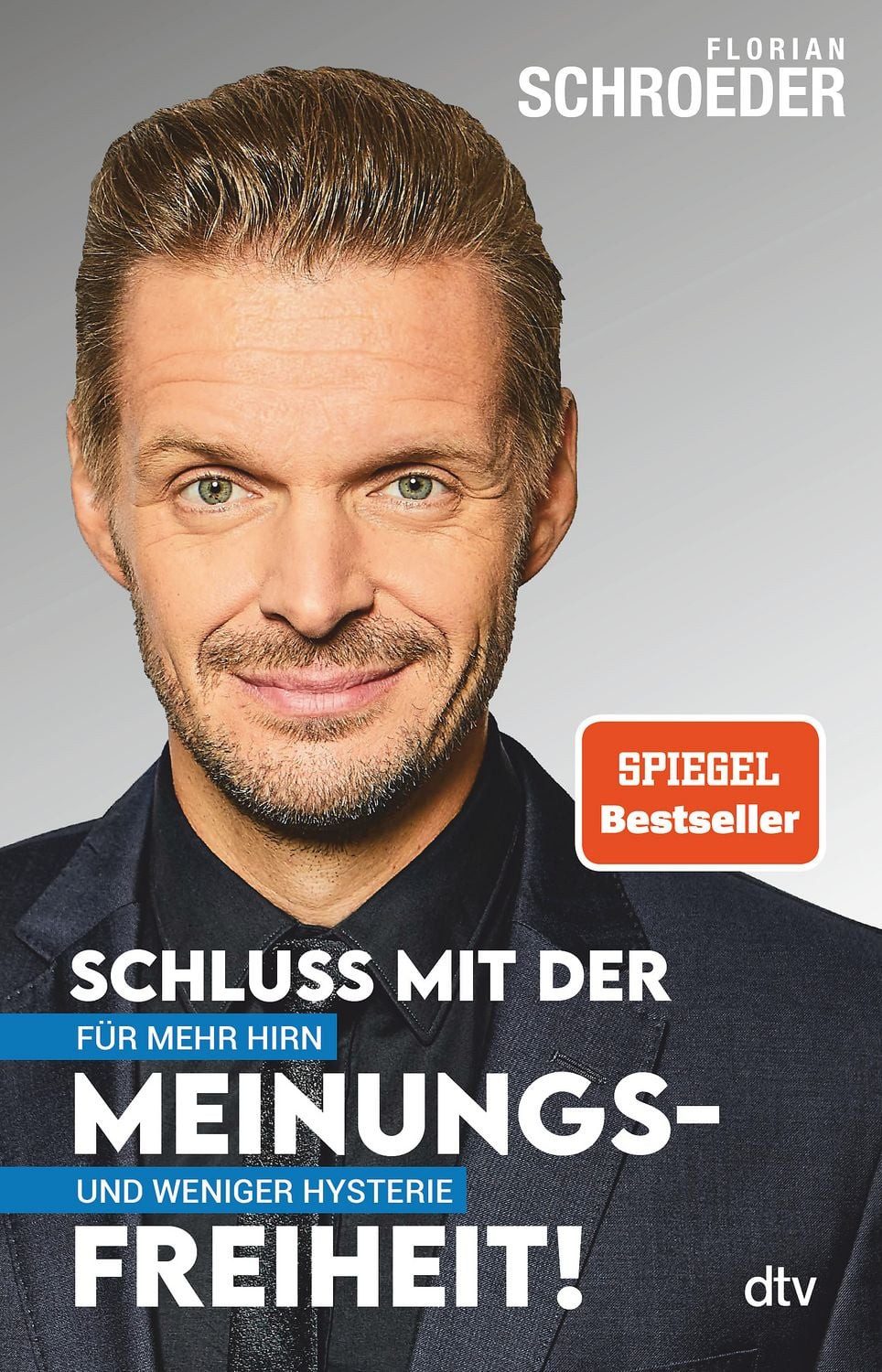 Sachbuch Schluss mit der Meinungsfreiheit! Für mehr Hirn und weniger Hysterie Florian Schroeder