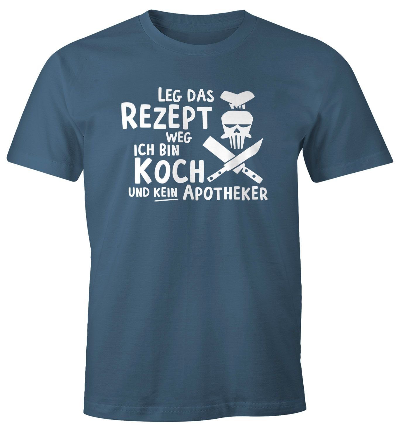 MoonWorks Print-Shirt Herren T-Shirt Leg das Rezept weg ich bin Koch und kein Apotheker Fun-Shirt Spruch-Shirt Foodie Küche Moonworks® mit Print blau