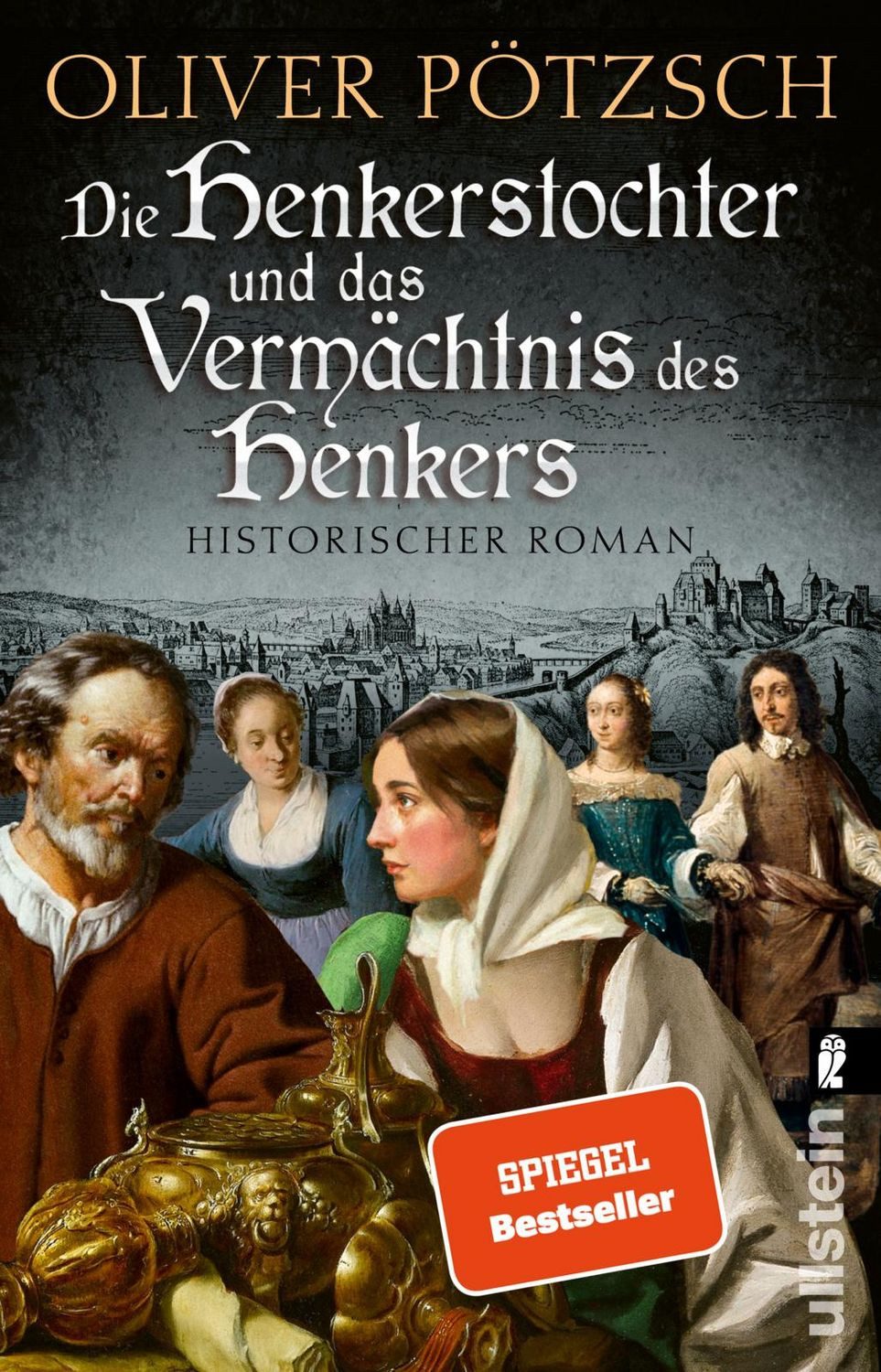 Die Henkerstochter und das Vermächtnis des Henkers / Oliver Pötzsch, Historischer Roman, Der Jubiläumsband der internationalen Bestsellerserie: Die Kuisls ermitteln im historischen Passau