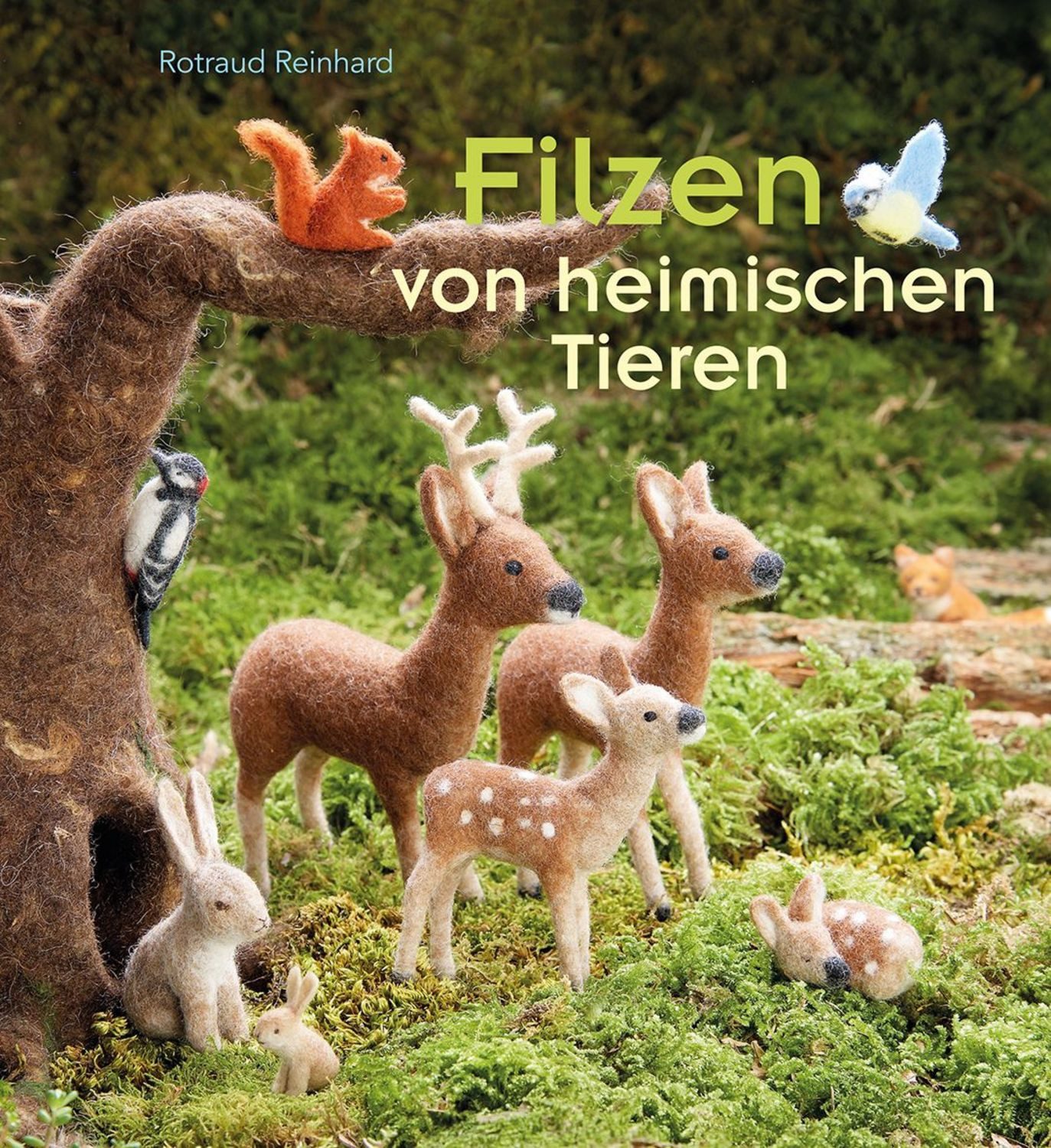 Filzen von heimischen Tieren / Rotraud Reinhard