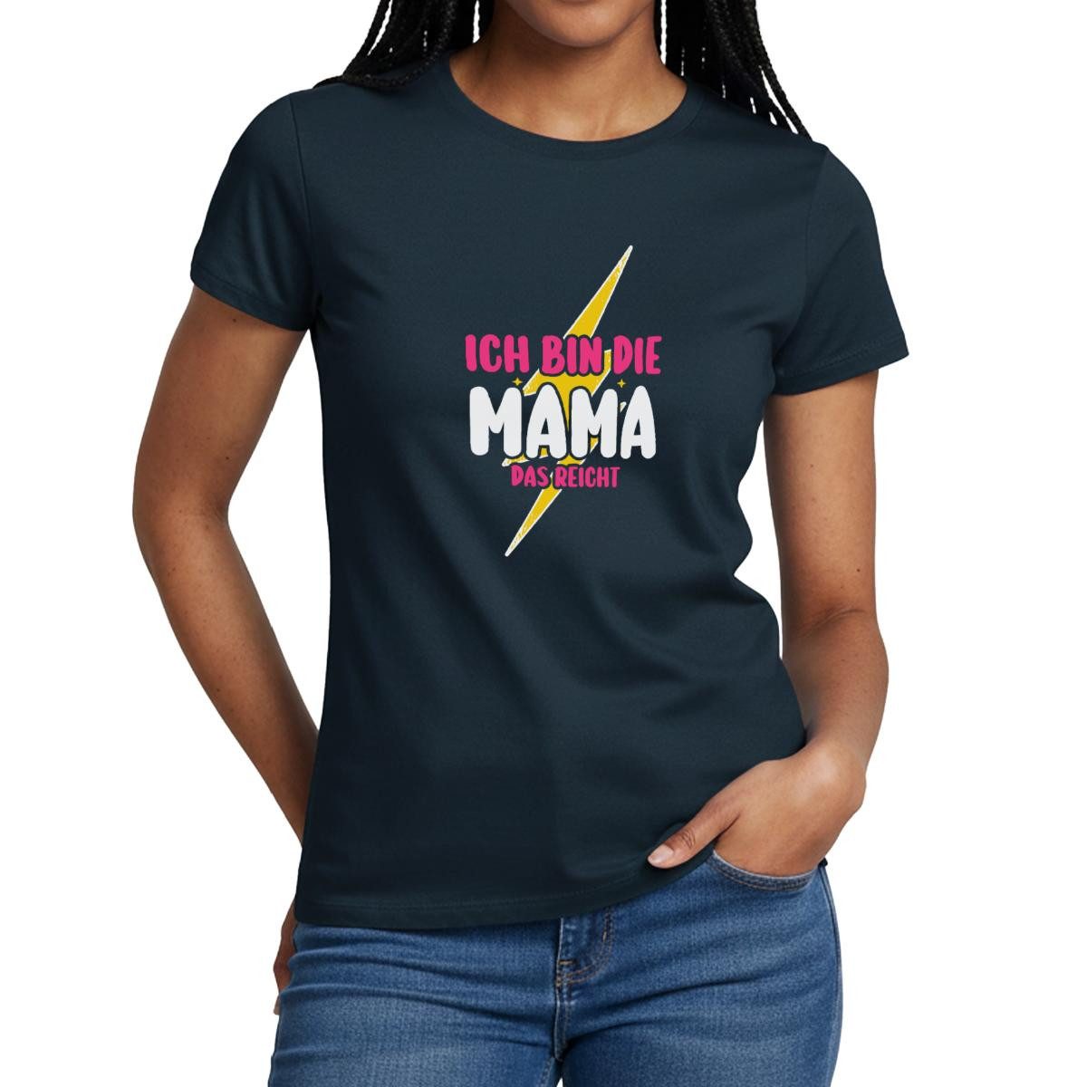 Spreadshirt T-Shirt Ich Bin Die Mama, Das Reicht Frauen T-Shirt (1-tlg) Slim Fit, fällt klein aus