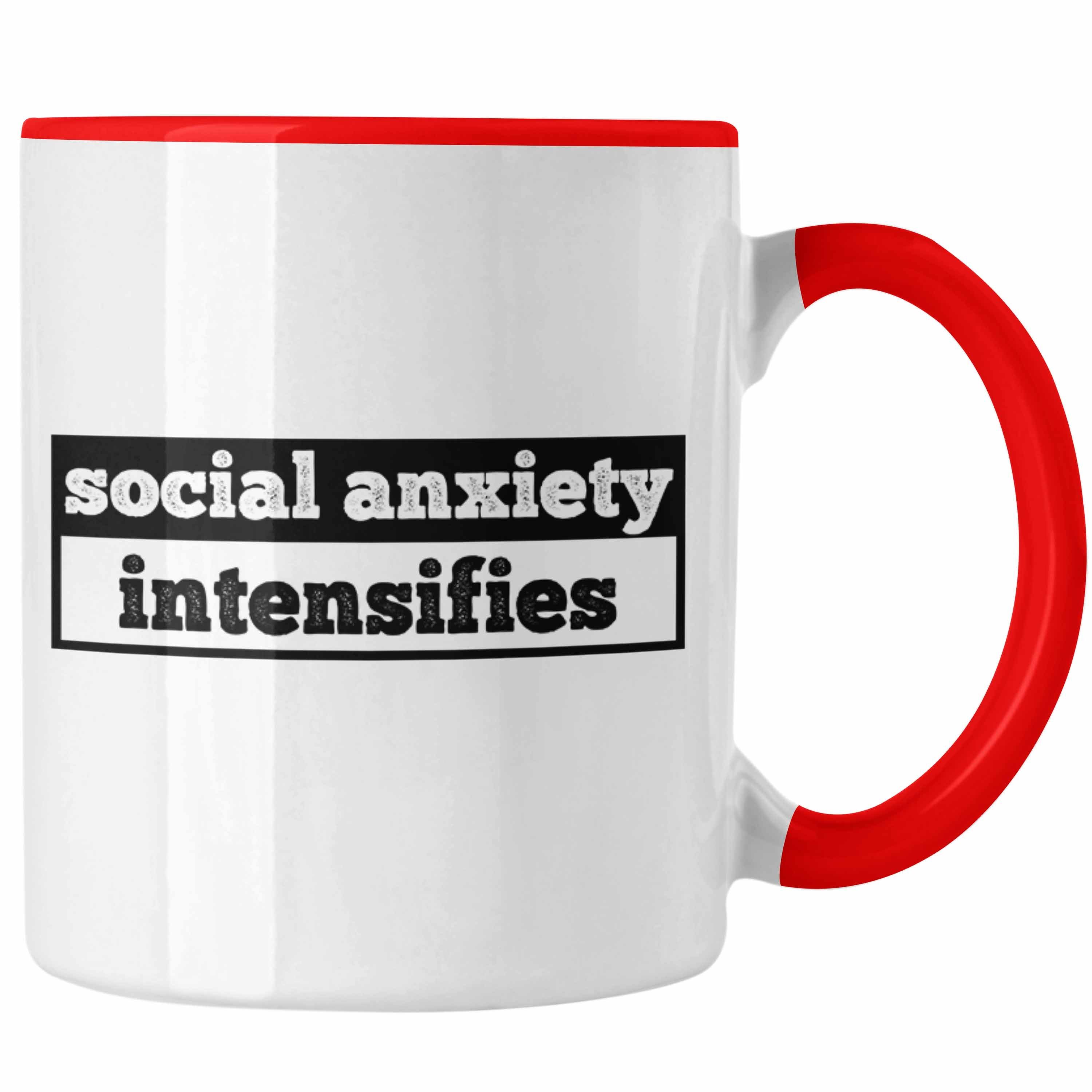 Trendation Tasse Tasse mit Spruch "Social Anxiety Intensifies" als Geschenk für Introve Rot