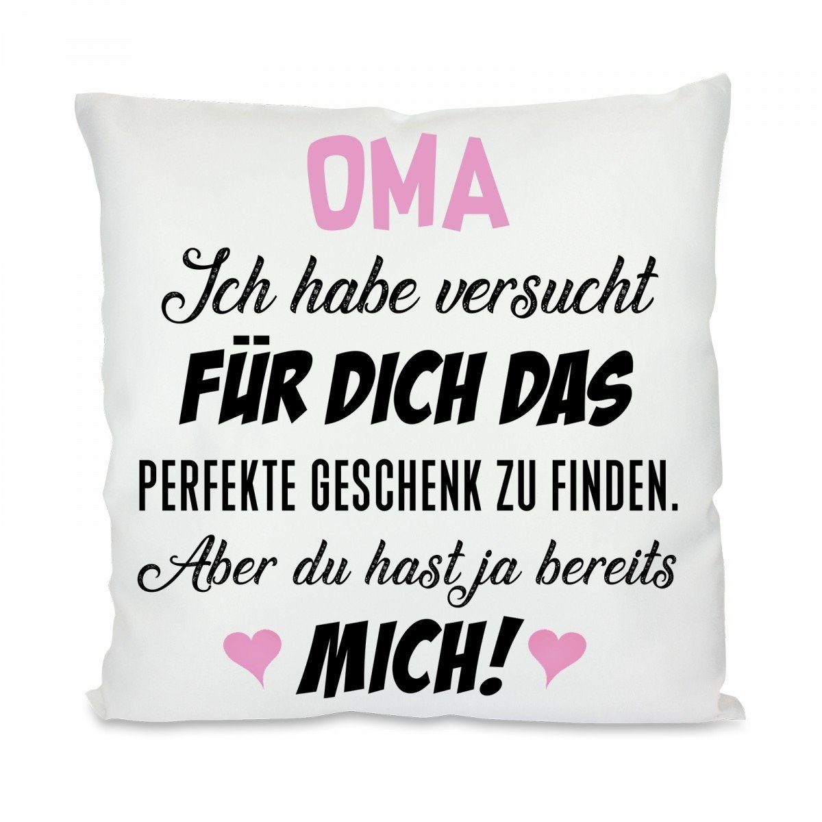 Herzbotschaft Dekokissen Kissen mit einseitigem Motiv Oma ich habe versucht, Kissenhülle mit Füllung