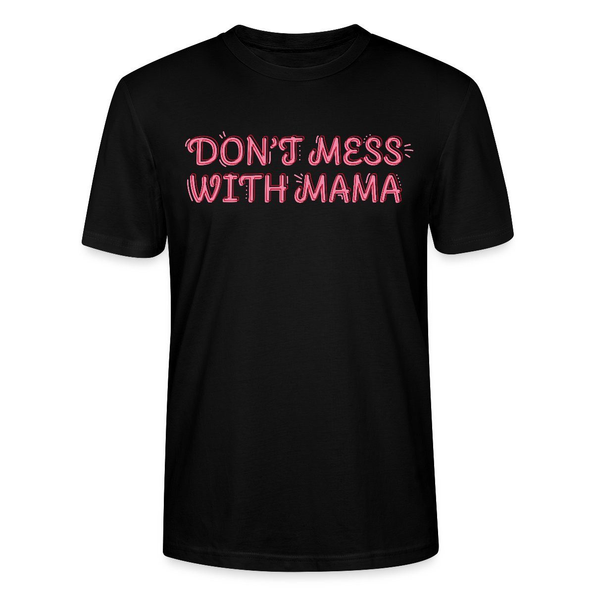 T-Shirt Don’t Mess With Mama Selbstbewusstes Mama Motiv Unisex Bio T-Shirt