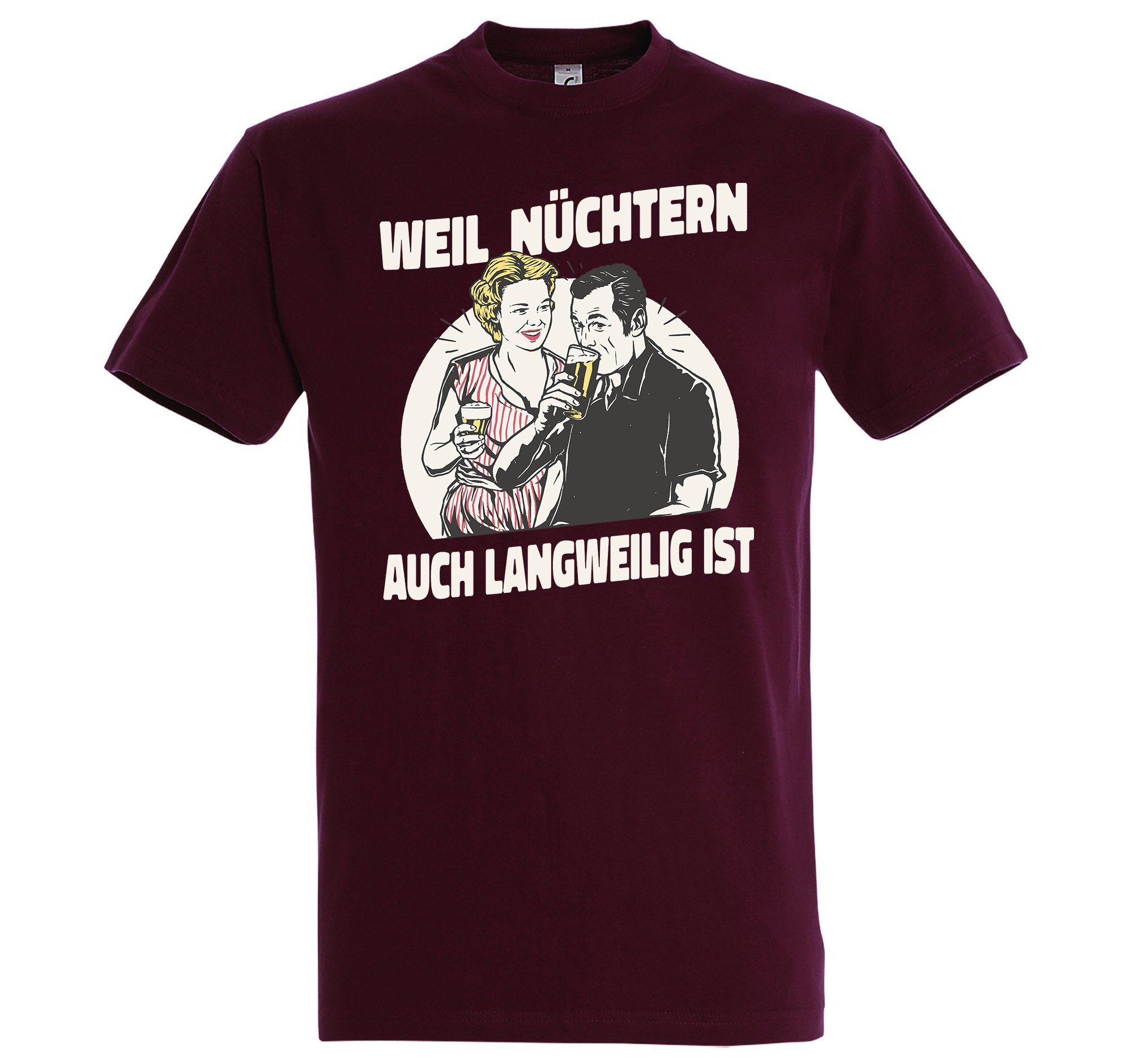 trendigem Ist" Burgund Nüchtern mit Shirt Frontprint "Weil Langweilig Herren T-Shirt Youth Designz Auch