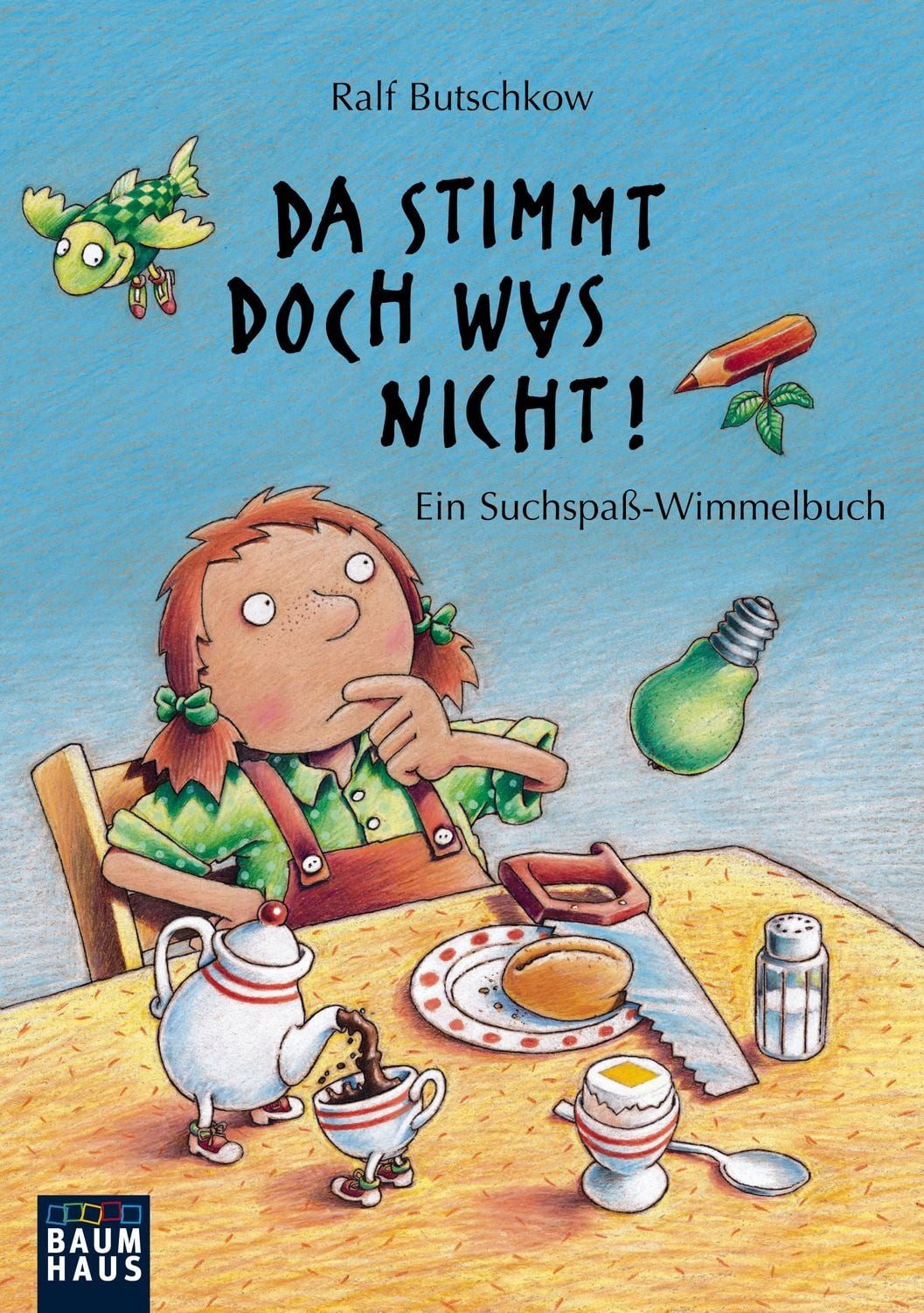 Da stimmt doch was nicht! / Ralf Butschkow, Ein Suchspaß-Wimmelbuch