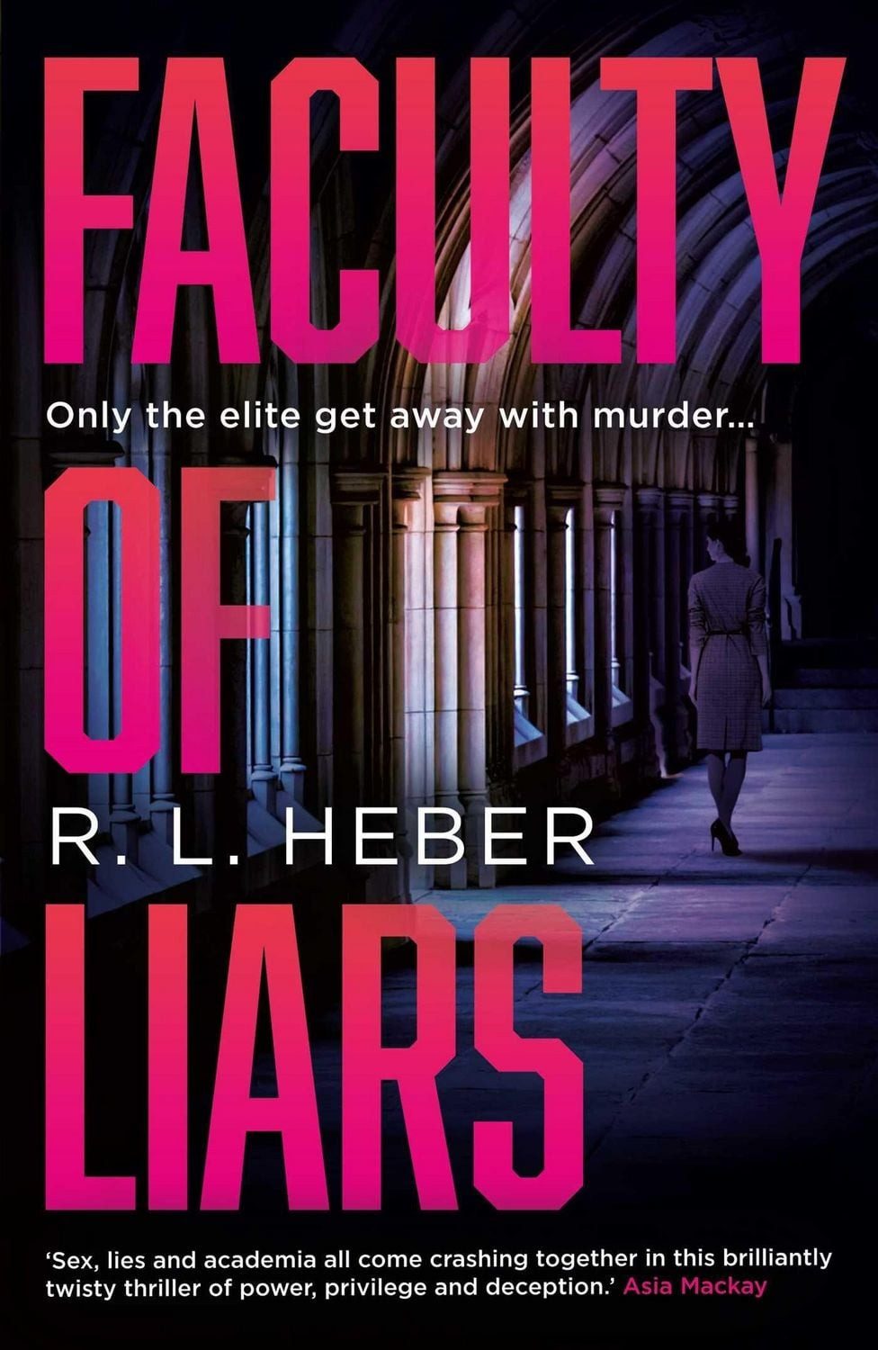 Faculty of Liars / R. L. Heber, A seductive dark academia psychological thriller