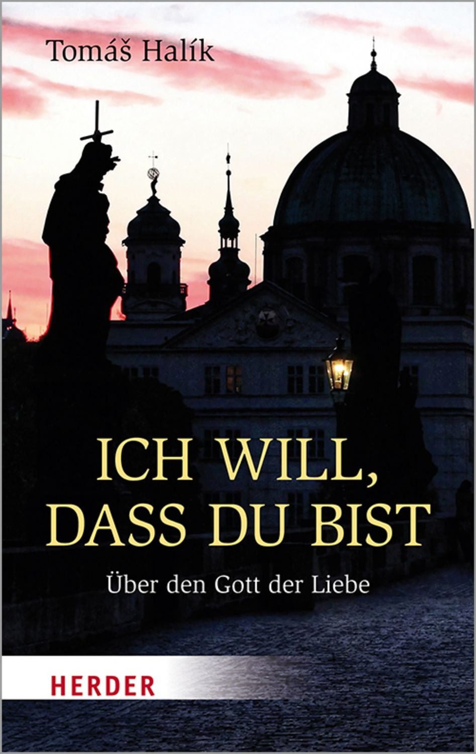 Ich will, dass du bist / Tomáš Halík
