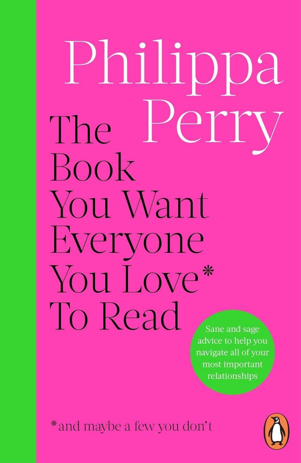 The Book You Want Everyone You Love* To Read *(and maybe a few you don / Philippa Perry, THE SUNDAY TIMES BESTSELLER, X