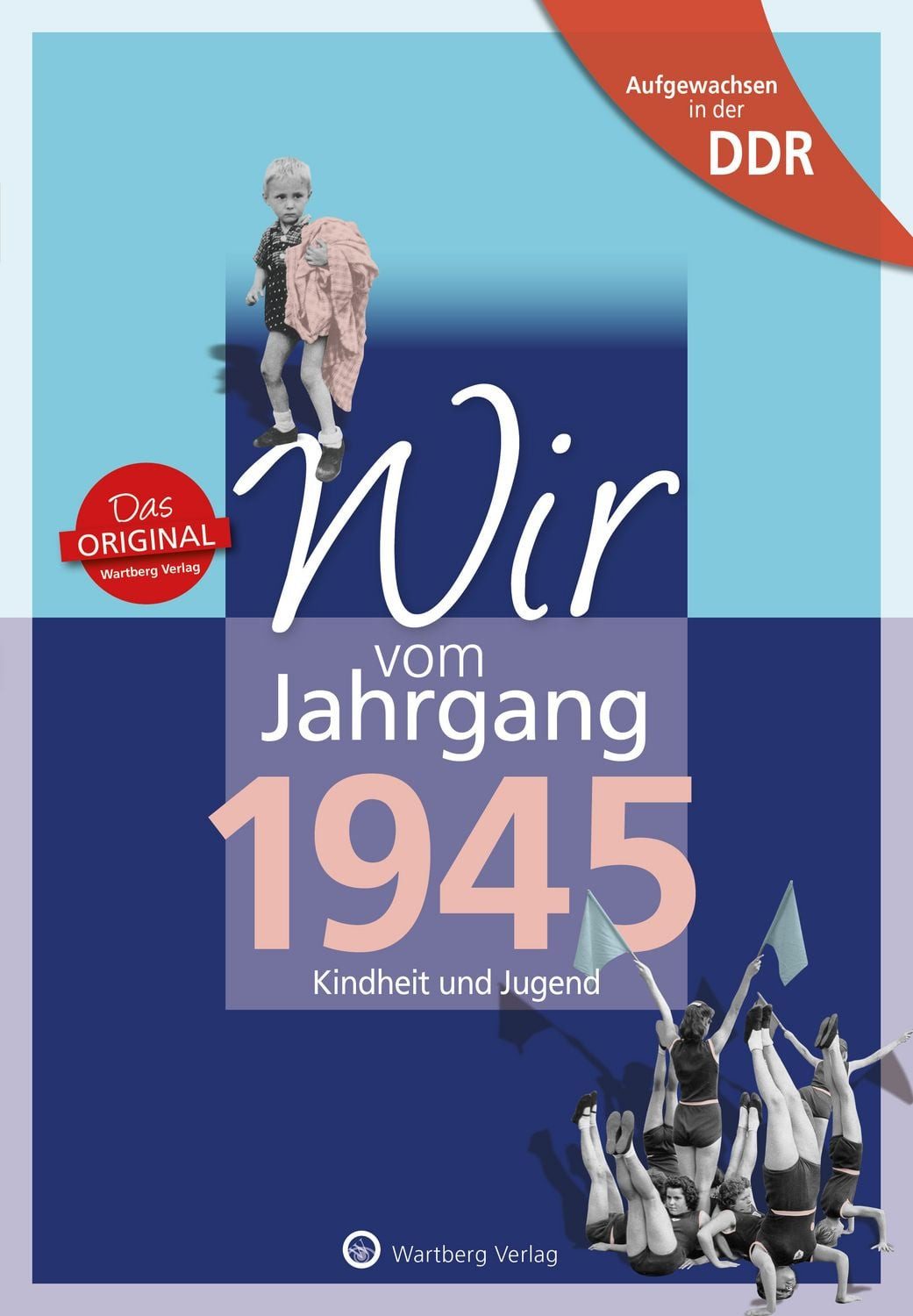 Aufgewachsen in der DDR - Wir vom Jahrgang 1945 - Kindheit und Jugend / Heidi Gruner, Haselbach K., J. Haselbach