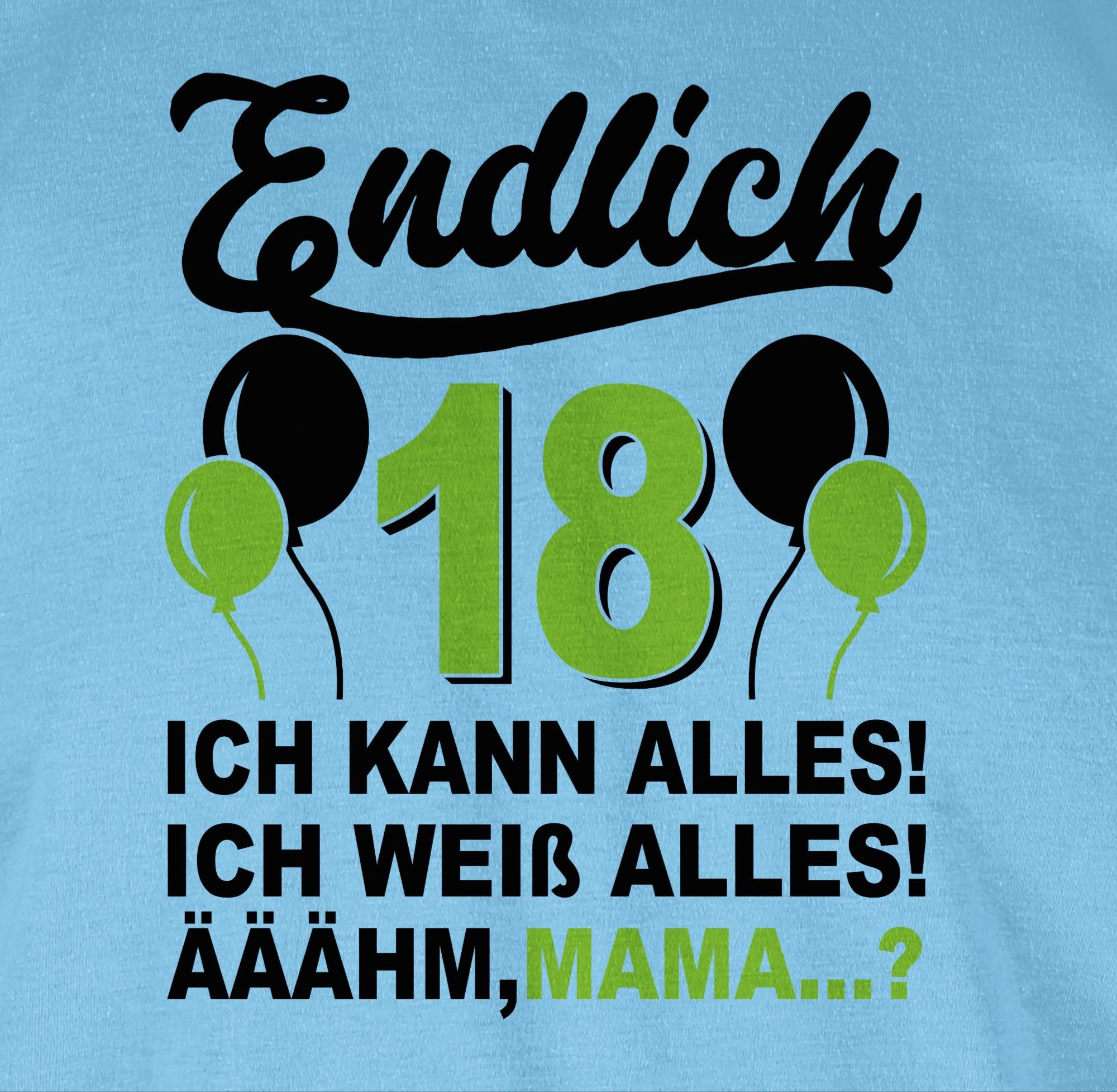 Shirtracer T-Shirt Mama? Ich Endlich Geburtstag kann grün/schwarz Hellblau 18. 3 Achtzehn! alles! weiß Äähm,... &