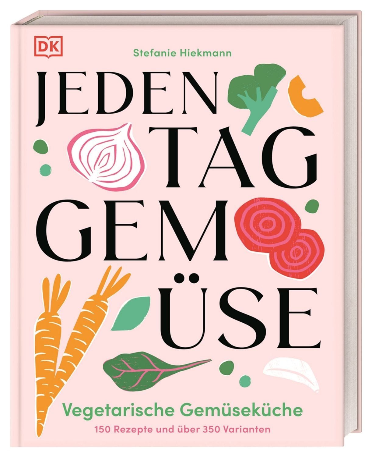 Jeden Tag Gemüse / Stefanie Hiekmann, Vegetarische Gemüseküche. 150 Rezepte und über 350 Varianten. Schnelle, leckere und vielfältige Gemüse-Gerichte