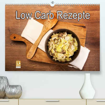 CALVENDO Wandkalender Low Carb - Leichte Rezepte für jeden Tag (Premium, hochwertiger DIN A2 Wandkalender 2023, Kunstdruck in Hochglanz)