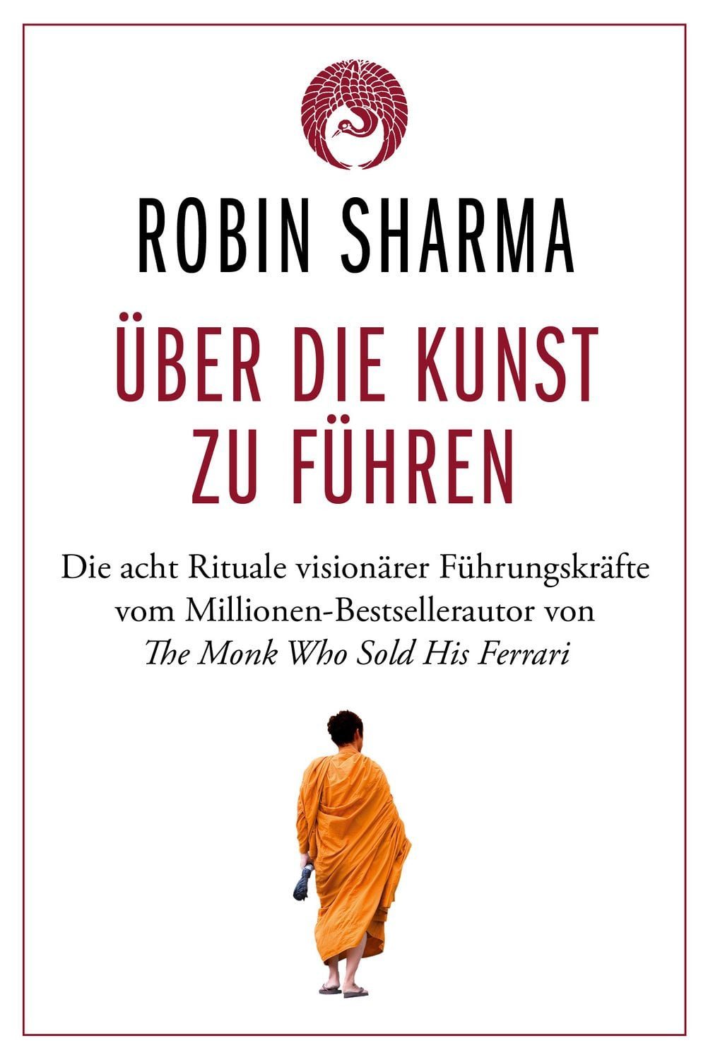 Über die Kunst zu führen / Robin Sharma