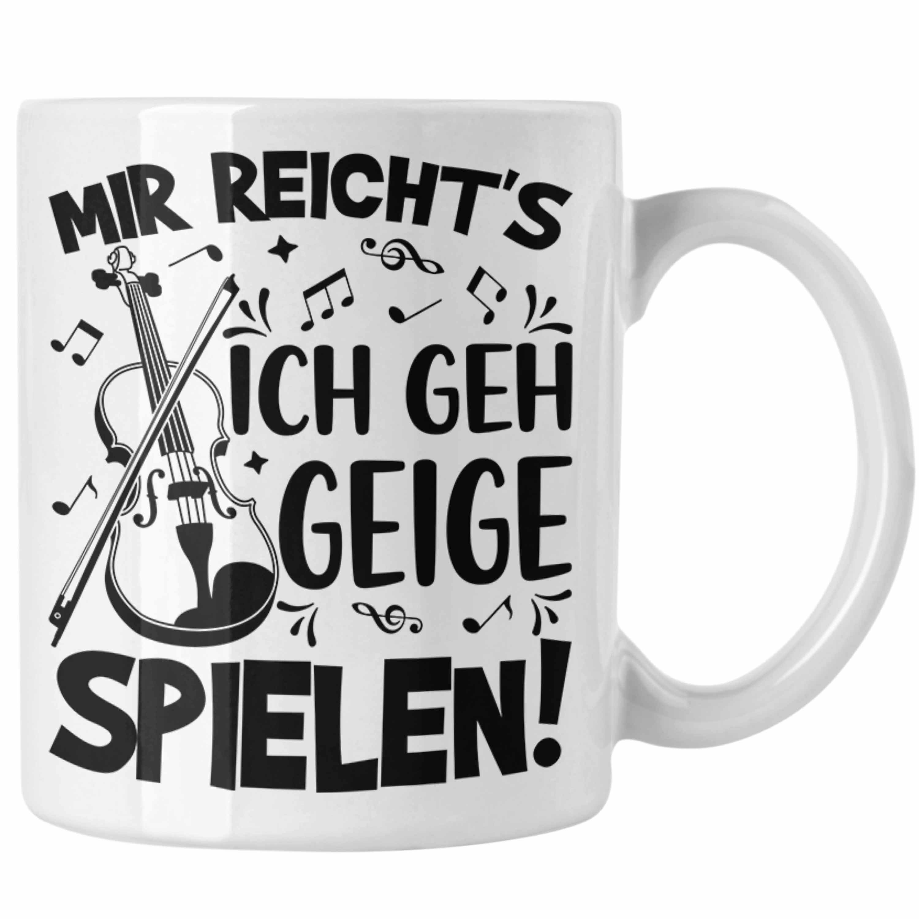 Trendation Tasse Geigenspieler Geschenk Tasse Geigenspielerin Kaffee-Becher Geigen Spru Weiss